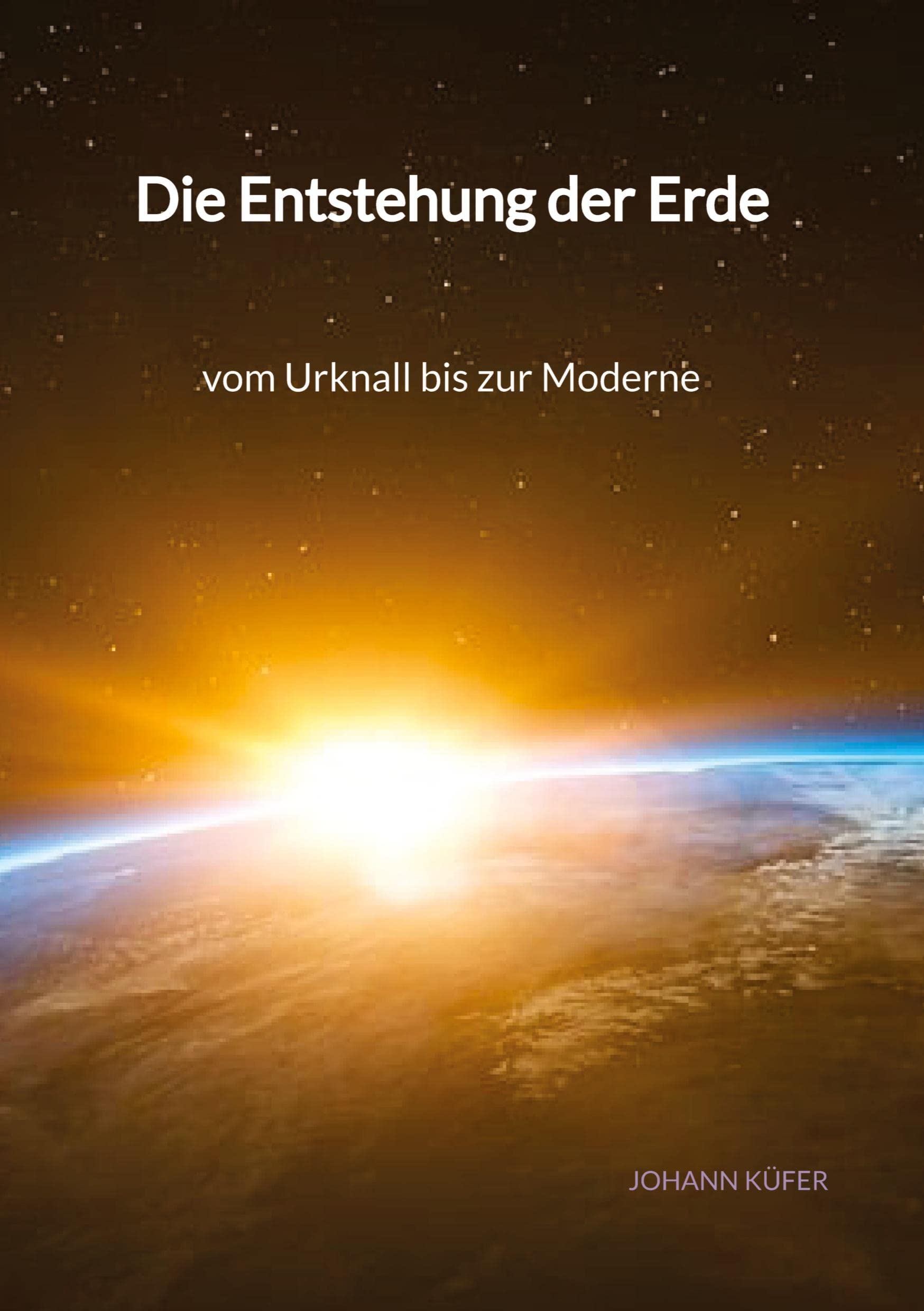 Die Entstehung der Erde - vom Urknall bis zur Moderne Leisure, Home & Garden