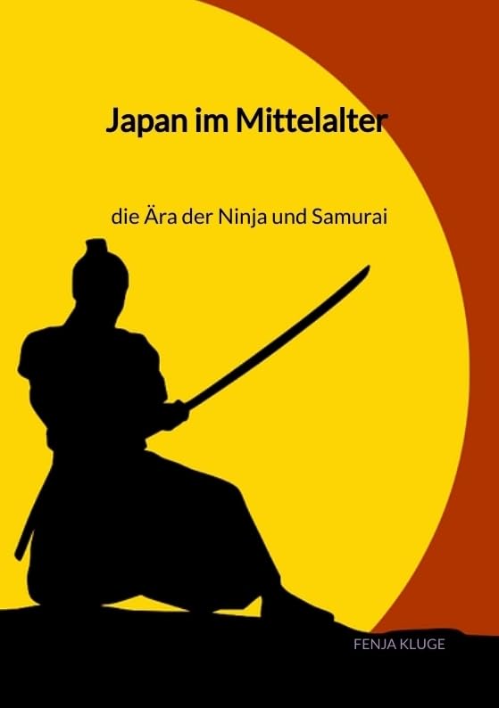 Japan im Mittelalter - die Ära der Ninja und Samurai Politics & History