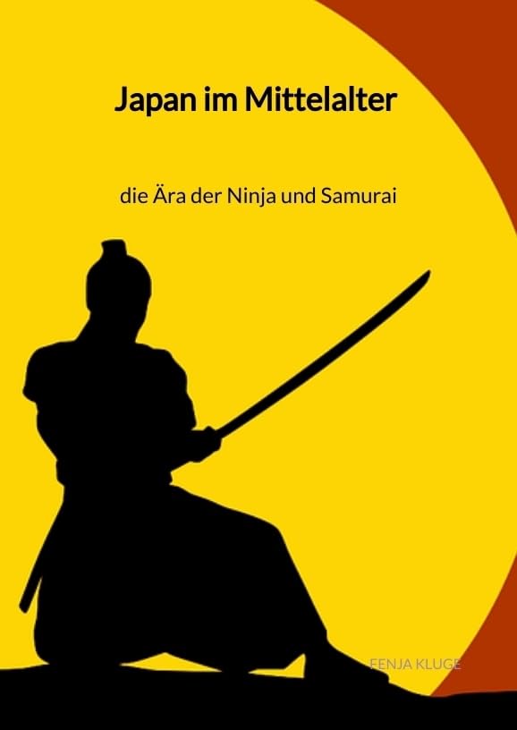 Japan im Mittelalter - die Ära der Ninja und Samurai Politics & History