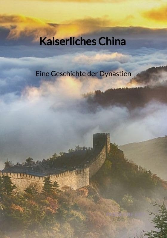 Kaiserliches China - Eine Geschichte der Dynastien Politics & History