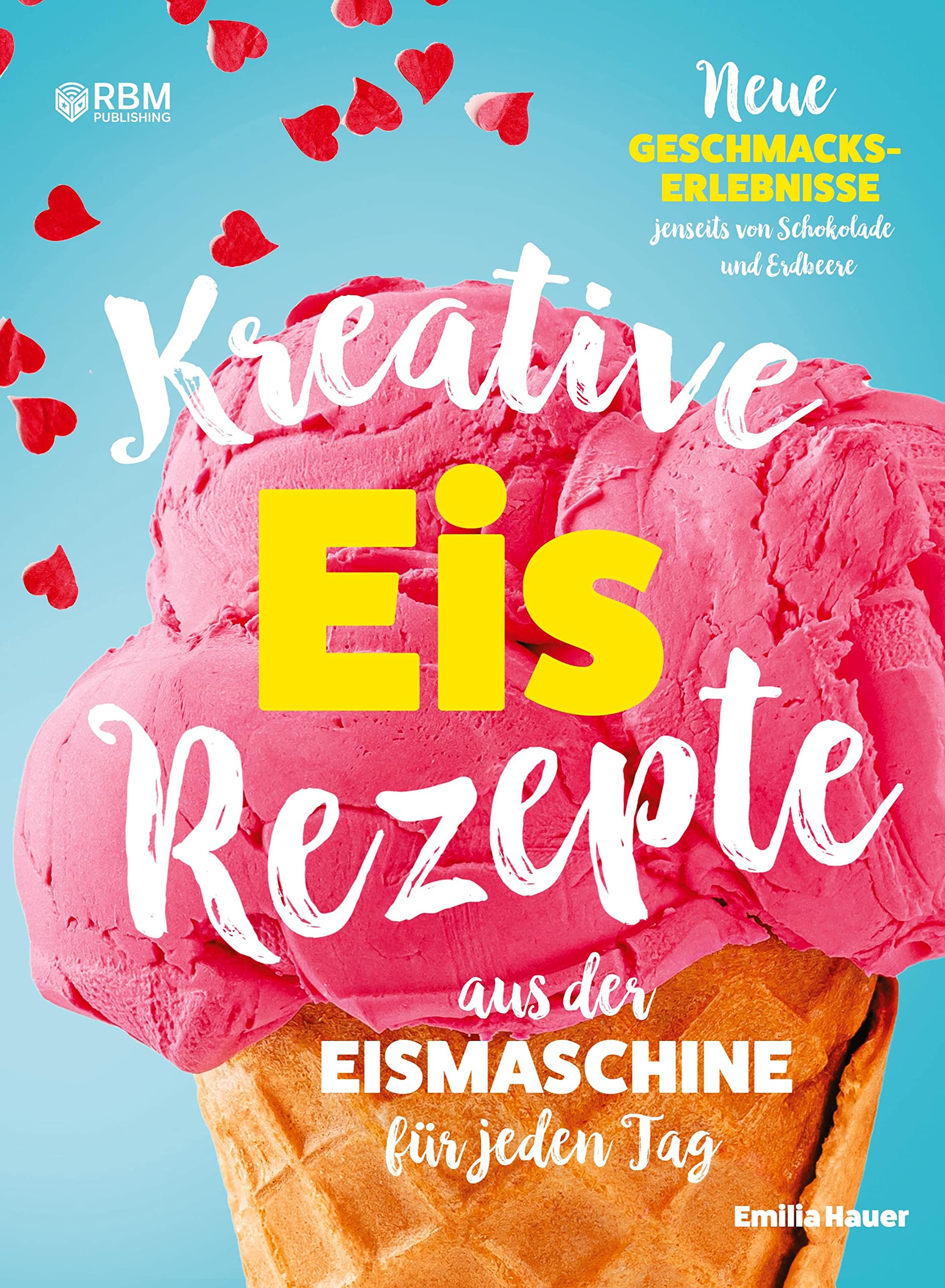 Kreative Eis Rezepte aus der Eismaschine für jeden Tag: Neue Geschmackserlebnisse jenseits von Schokolade und Erdbeere. Kinderleicht Eis selber ... Sorbet, Frozen Joghurt, veganes Eis).DE Leisure, Home & Garden