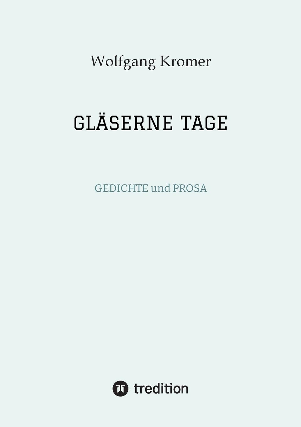 GLÄSERNE TAGE: GEDICHTE und PROSA Contemporary literature