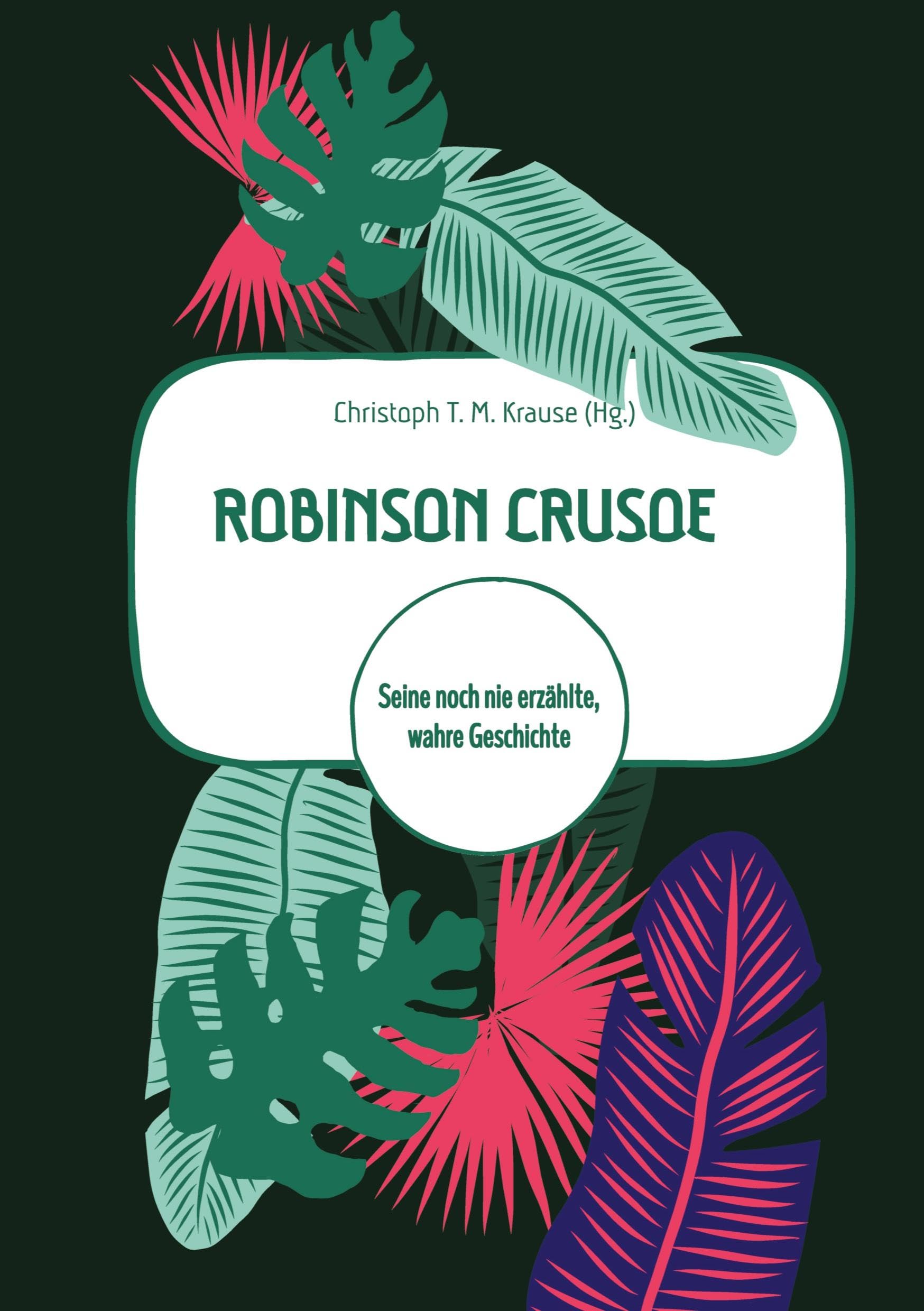 Robinson Crusoe: Seine noch nie erzählte, wahre Geschichte Natural Sciences