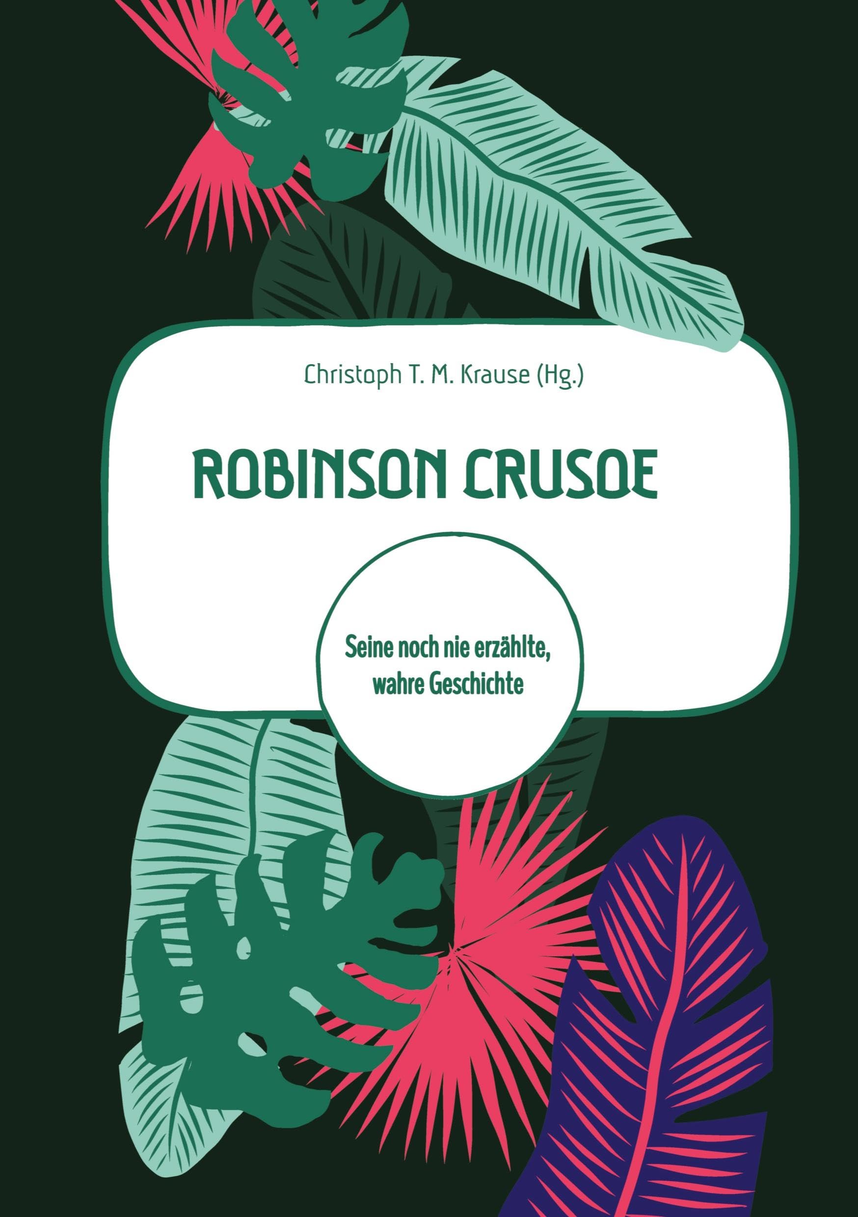 Robinson Crusoe: Seine noch nie erzählte, wahre Geschichte Natural Sciences
