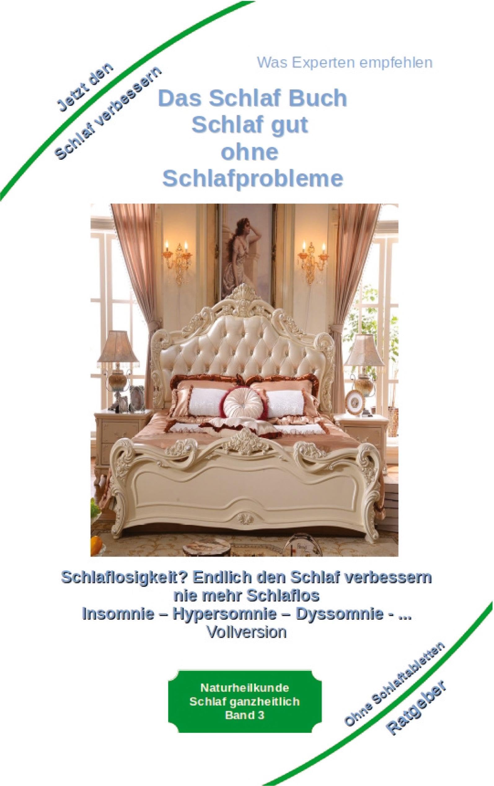 Das Schlaf Buch - Schlaf gut ohne Schlafprobleme: Schlaflosigkeit? Endlich den Schlaf verbessern - Schlaflos bei Agrypnie, Insomnie und Hyposomnie ... ... Gesundheit: Heilmethoden statt Medikamente) Health, Nutrition & Fitness