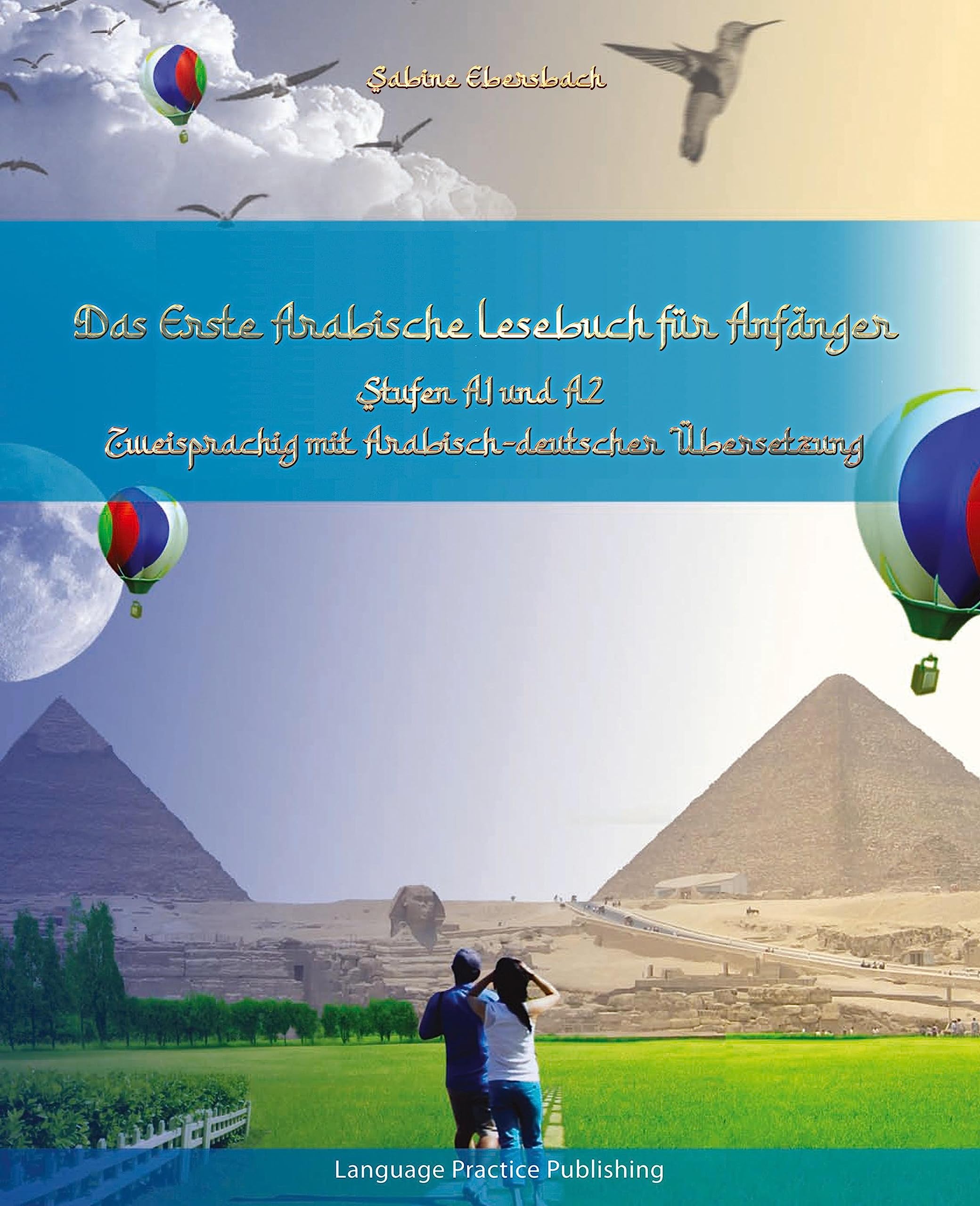 Das Erste Arabische Lesebuch für Anfänger: Stufen A1 und A2 Zweisprachig mit Arabisch-deutscher Übersetzung Foreign Languages ​​& Dictionaries