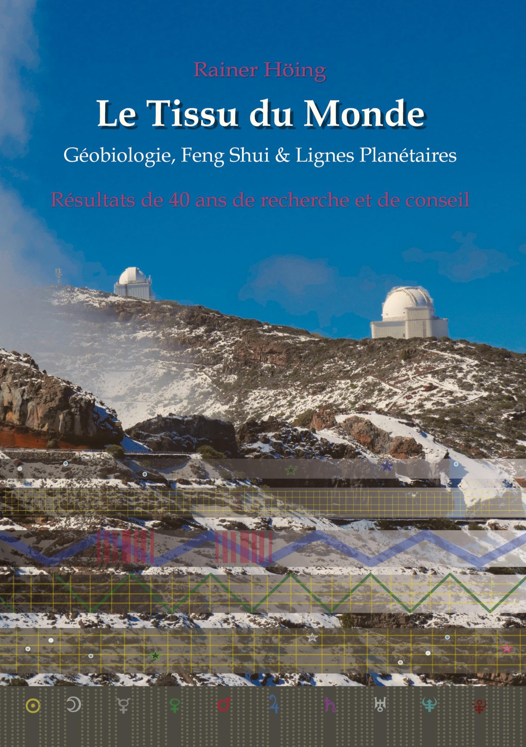 Le Tissu du Monde - Géobiologie, Feng Shui & Lignes Planétaires: Résultats de 40 ans de recherche et de conseil book