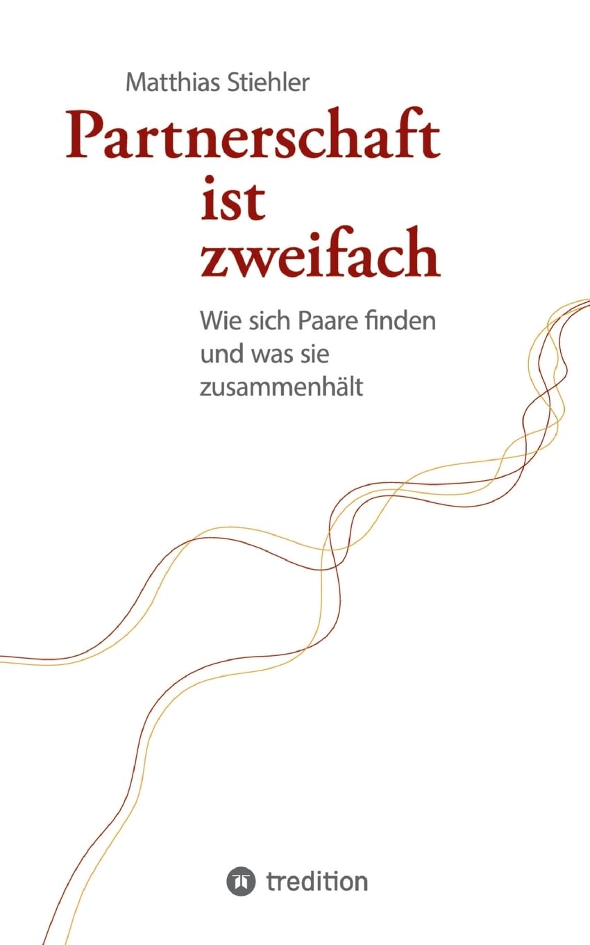 Partnerschaft ist zweifach: Wie sich Paare finden und was sie zusammenhält Social Sciences