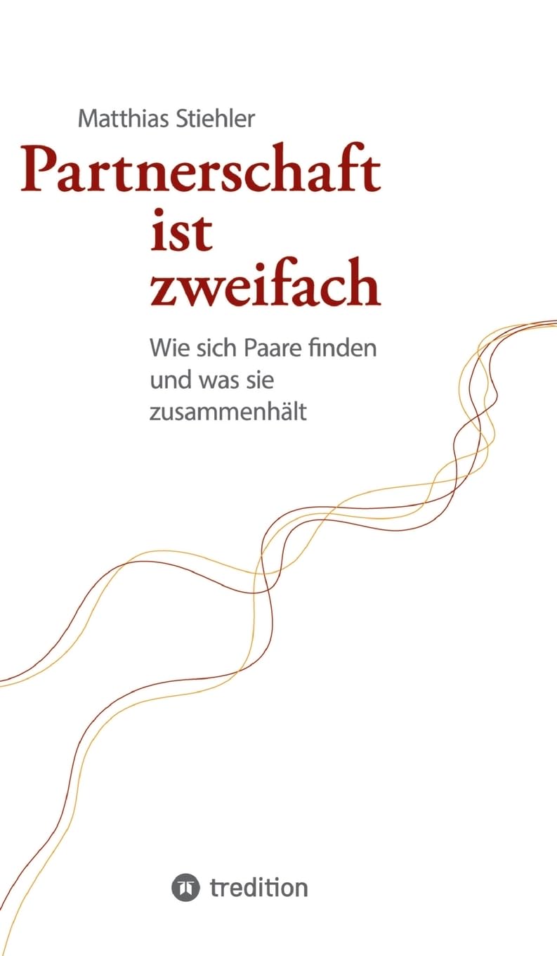 Partnerschaft ist zweifach: Wie sich Paare finden und was sie zusammenhält Partnership & Love