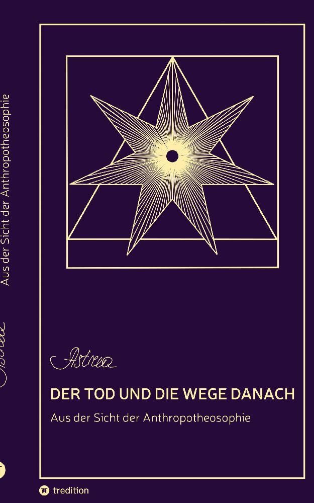Der Tod und die Wege danach: Aus der Sicht der Anthropotheosophie Psychology