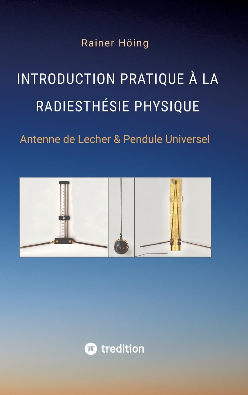 Introduction Pratique à la Radiesthésie Physique: Antenne de Lecher & Pendule Universel book