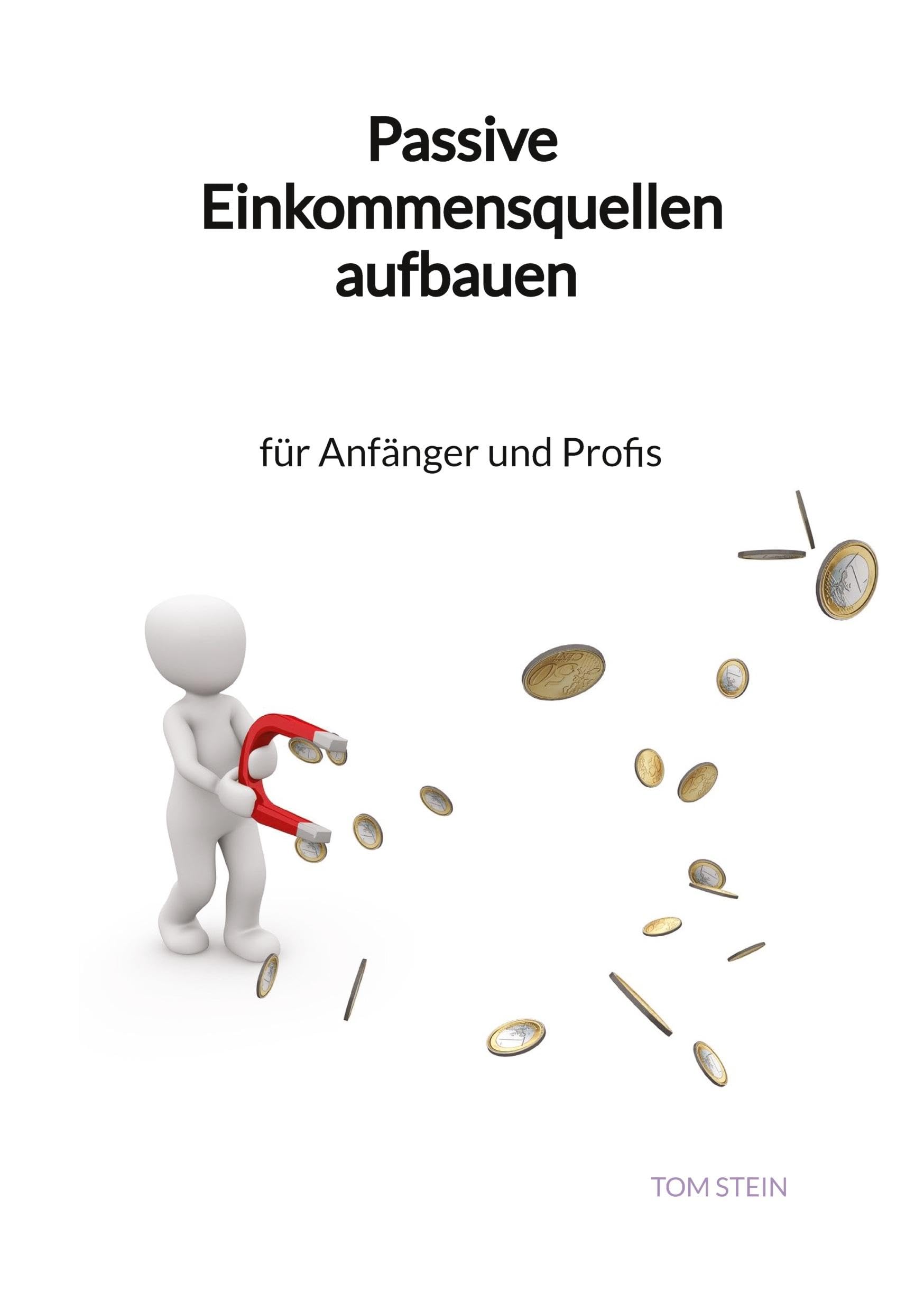 Passive Einkommensquellen aufbauen - für Anfänger und Profis Law