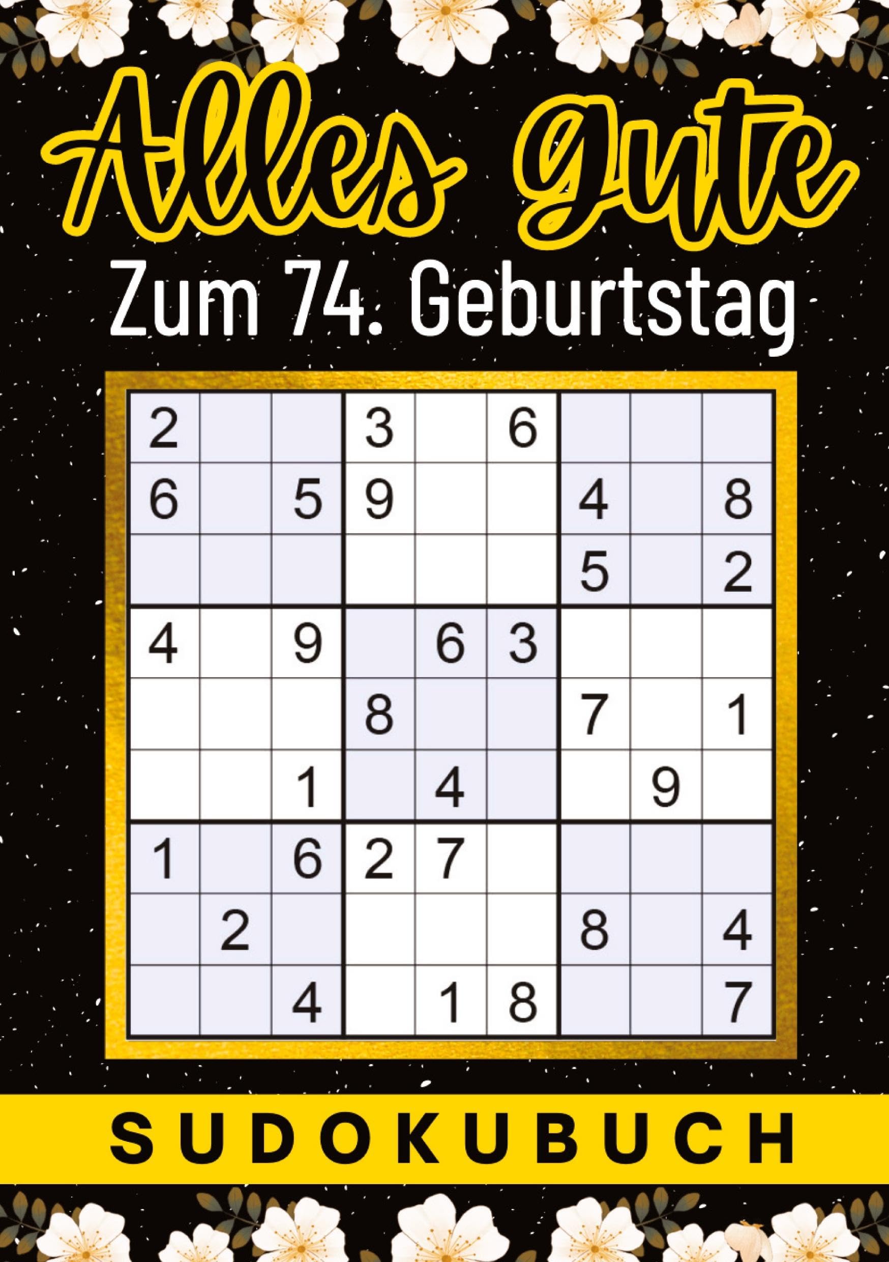 74 Geburtstag Geschenk | Alles Gute zum 74. Geburtstag - Sudoku: 150 Rätsel von leicht bis schwer Mit Lösungen | lustiges kleines Rätselbuch zum ... Tante, Oma, Freunde, Großeltern, Kollegen Leisure & Fun