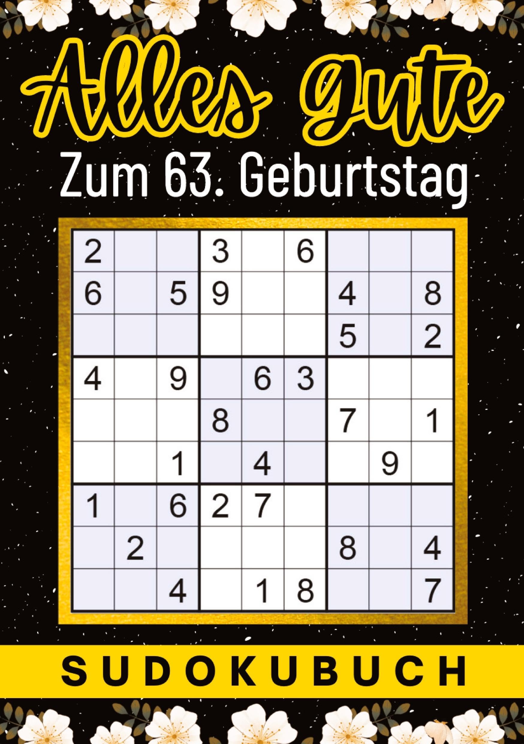 63 Geburtstag Geschenk | Alles Gute zum 63. Geburtstag - Sudoku: 150 Rätsel von leicht bis schwer Mit Lösungen | lustiges kleines Rätselbuch zum ... Tante, Oma, Freunde, Großeltern, Kollegen Leisure & Fun