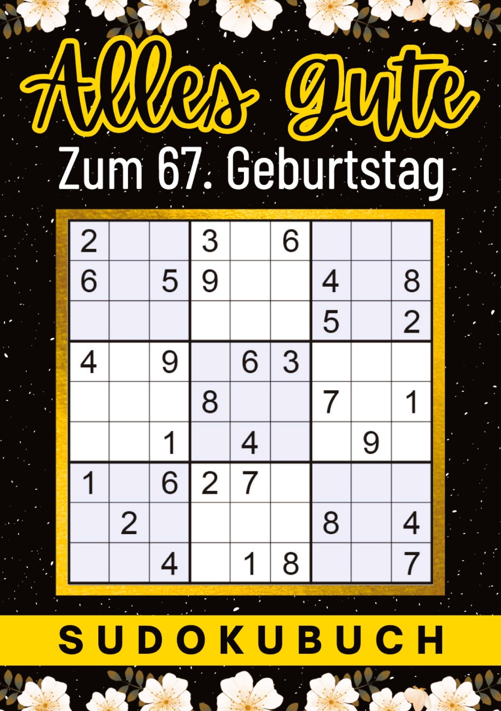 67 Geburtstag Geschenk | Alles Gute zum 67. Geburtstag - Sudoku: 150 Rätsel von leicht bis schwer Mit Lösungen | lustiges kleines Rätselbuch zum ... Tante, Oma, Freunde, Großeltern, Kollegen Leisure & Fun