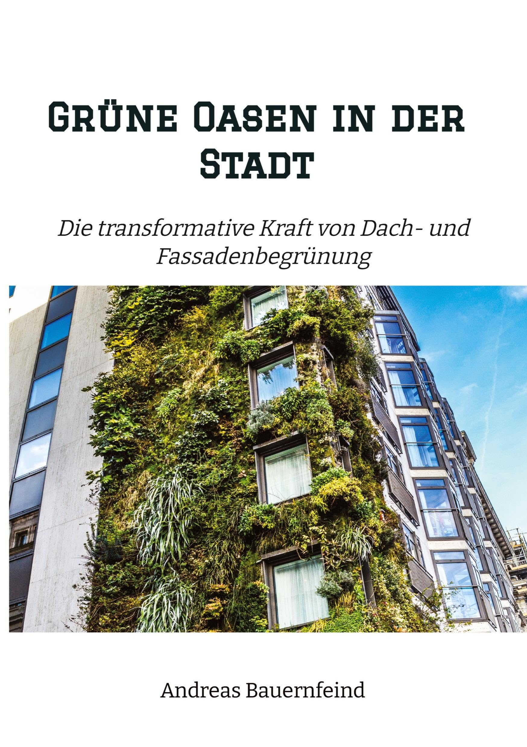 Grüne Oasen in der Stadt: Die transformative Kraft von Dach- und Fassadenbegrünung Business, Finance & Career