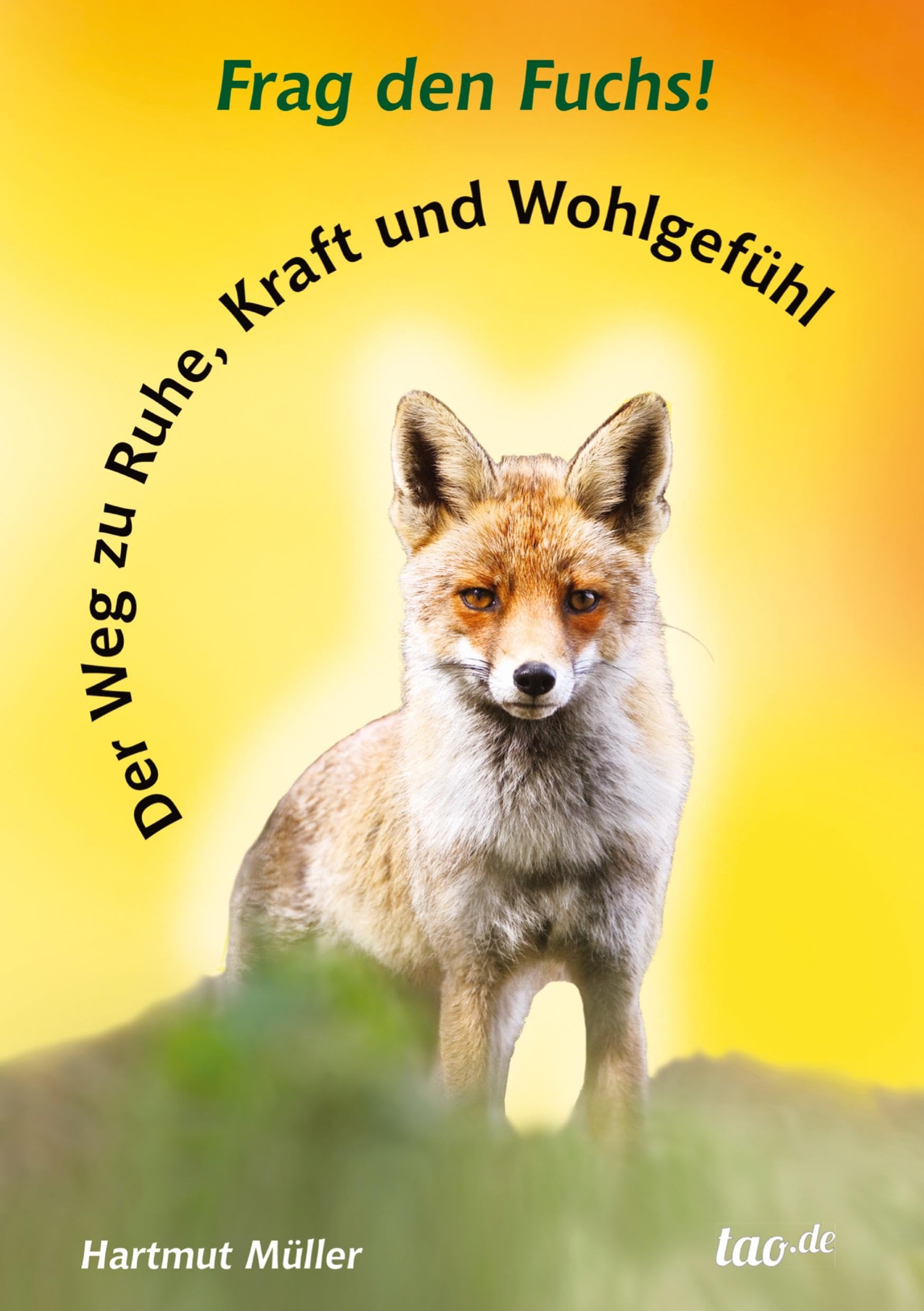 Frag den Fuchs!: Der Weg zu Ruhe, Kraft und Wohlgefühl Health, Nutrition & Fitness