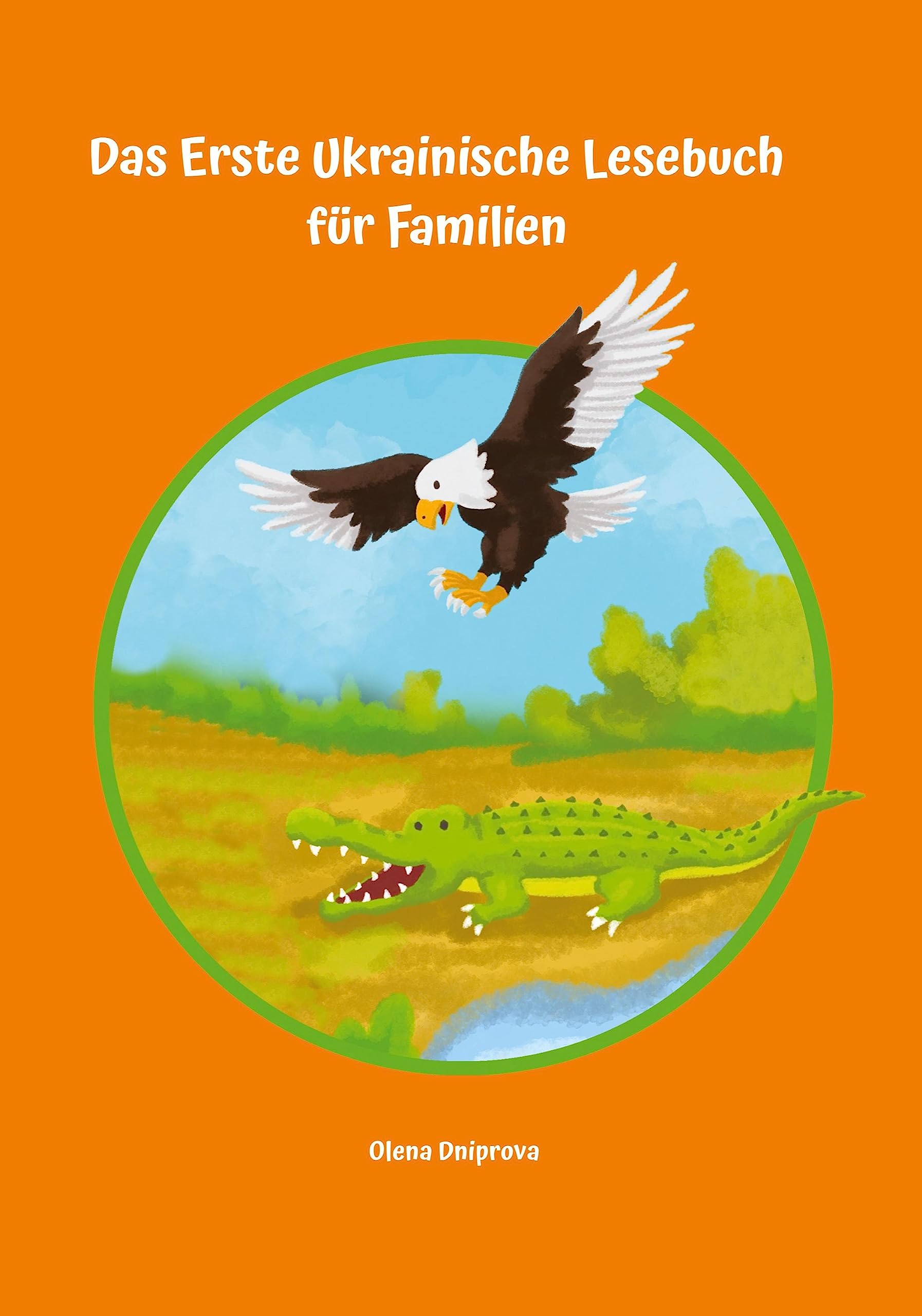 Das Erste Ukrainische Lesebuch für Familien: Stufe A1 und A2 Zweisprachig mit Ukrainisch-deutscher Übersetzung (Gestufte Ukrainische Lesebücher) Foreign Languages ​​& Dictionaries