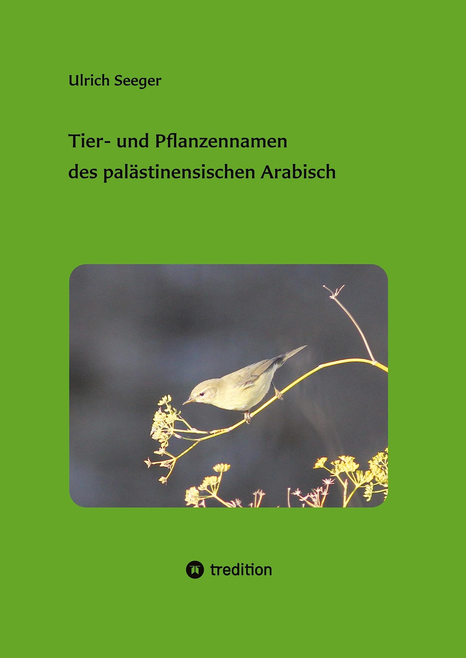 Tier- und Pflanzennamen des palästinensischen Arabisch (Studien zum palästinensischen Arabisch) Social Sciences