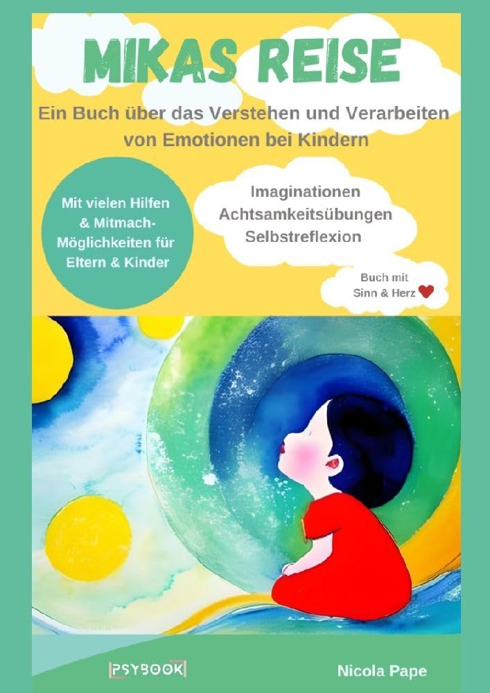 Mikas Reise - Ein psychologisches Kinderbuch über das Verstehen und Verarbeiten von Emotionen mit Hintergrundwissen für Eltern & Bezugspersonen: Ein ... Benennen von Emotionen, Buch mit Sinn & Herz Non-fiction