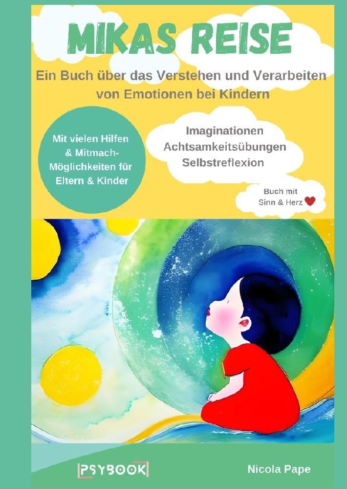 Mikas Reise - Ein psychologisches Kinderbuch über das Verstehen und Verarbeiten von Emotionen mit Hintergrundwissen für Eltern & Bezugspersonen: Ein ... Benennen von Emotionen, Buch mit Sinn & Herz Non-fiction