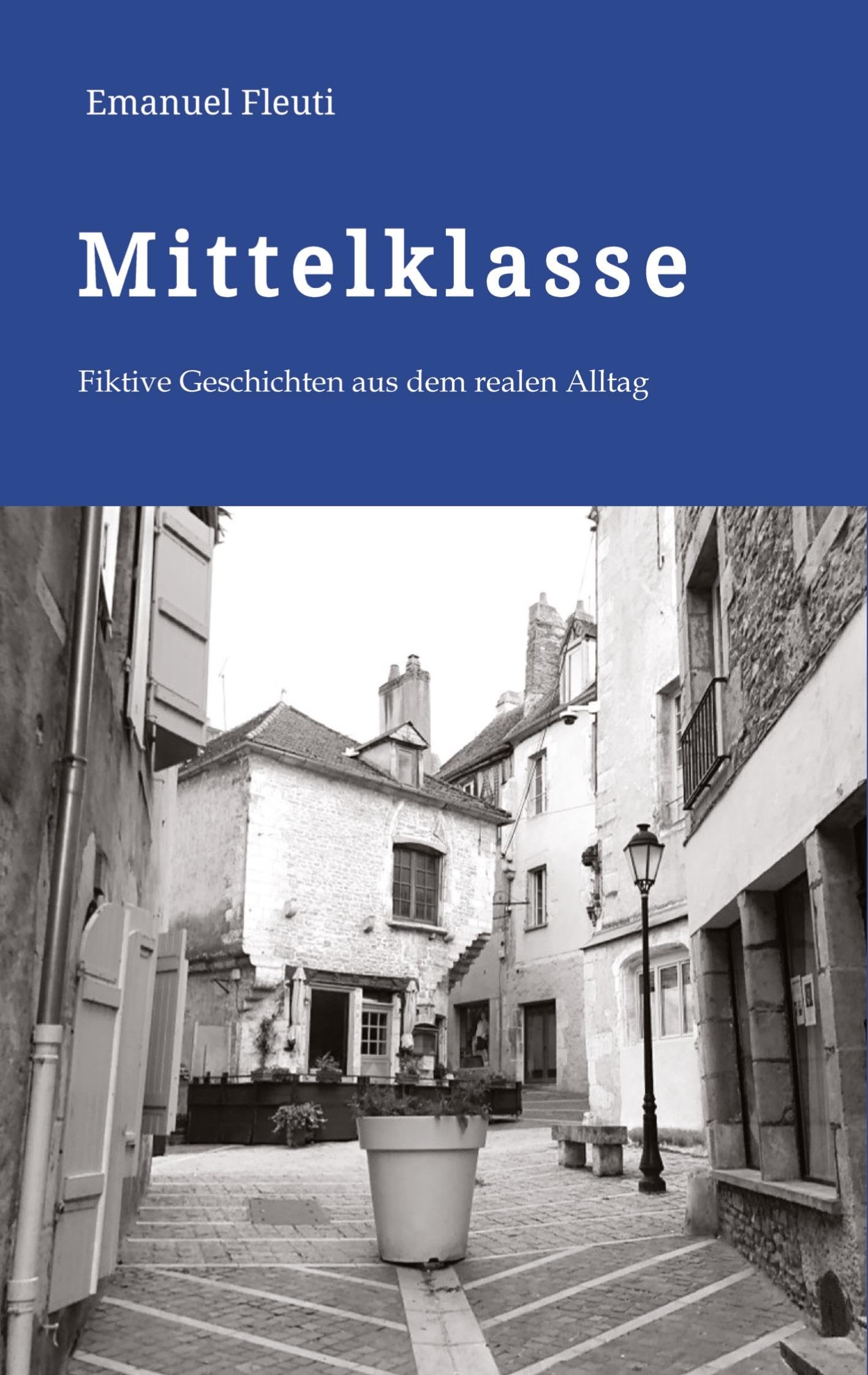 Mittelklasse - Durchschnittliche Mitmenschen in einem durchschnittlichen Alltag voller Erwartungen und Enttäuschungen: Fiktive Geschichten aus dem ... doch nicht so abwegige Geschichten. Law
