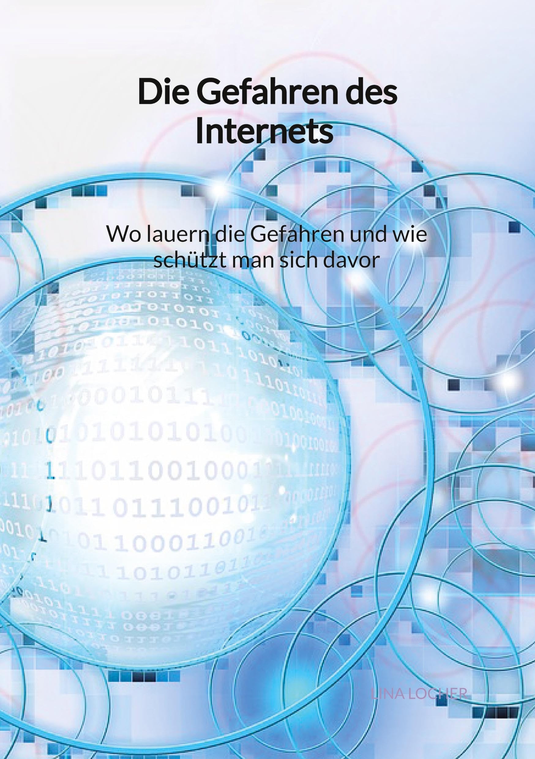 Die Gefahren des Internets - Wo lauern die Gefahren und wie schützt man sich davor Computer Science