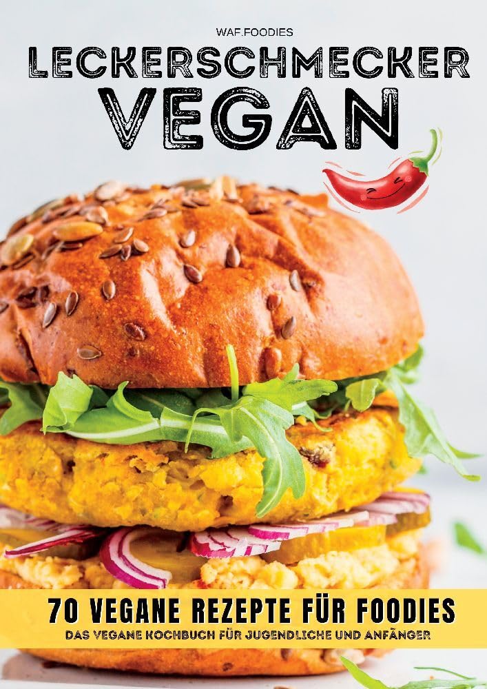 Leckerschmecker Vegan: 70 vegane Rezepte für Foodies: Das vegane Kochbuch für Jugendliche und Anfänger Leisure, Home & Garden