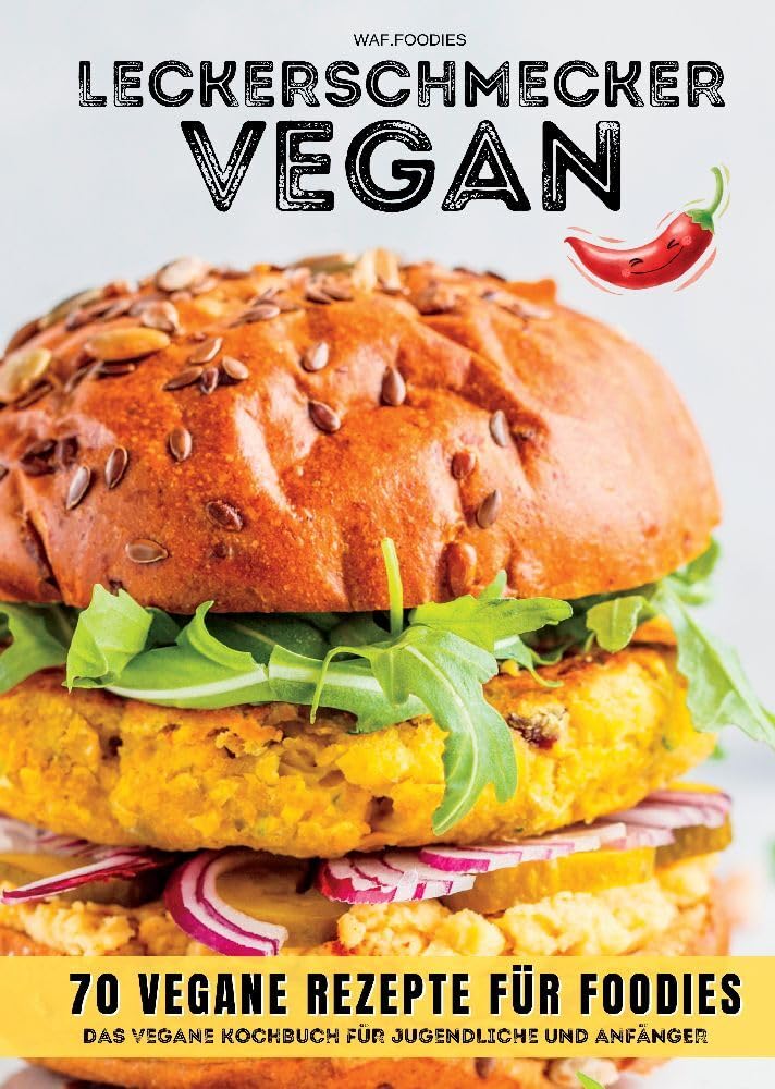 Leckerschmecker Vegan: 70 vegane Rezepte für Foodies: Das vegane Kochbuch für Jugendliche und Anfänger Leisure, Home & Garden