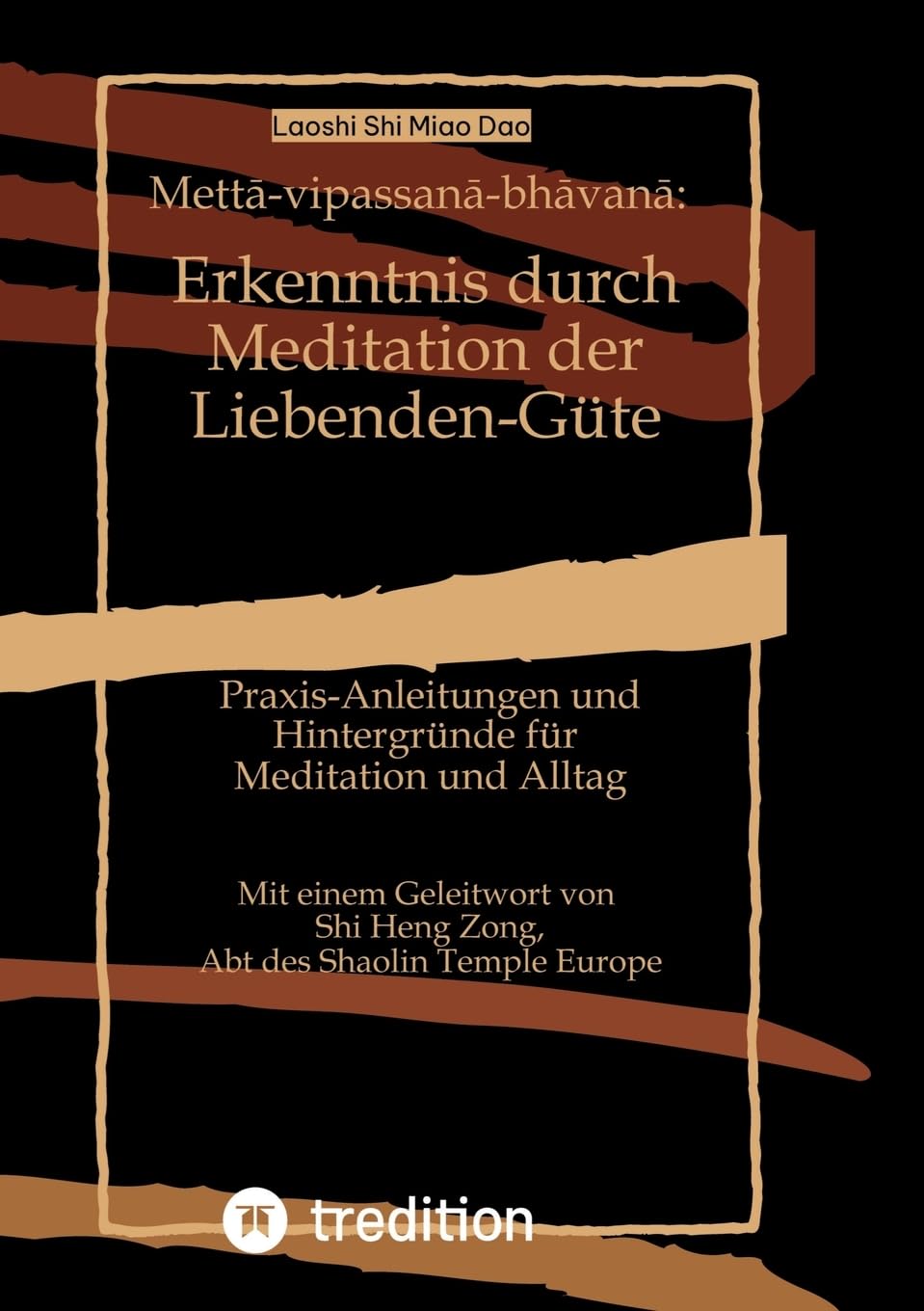 Mettā-vipassanā-bhāvanā: Erkenntnis durch Meditation der Liebenden-Güte: Praxis-Anleitungen und Hintergründe für Meditation und Alltag Philosophy