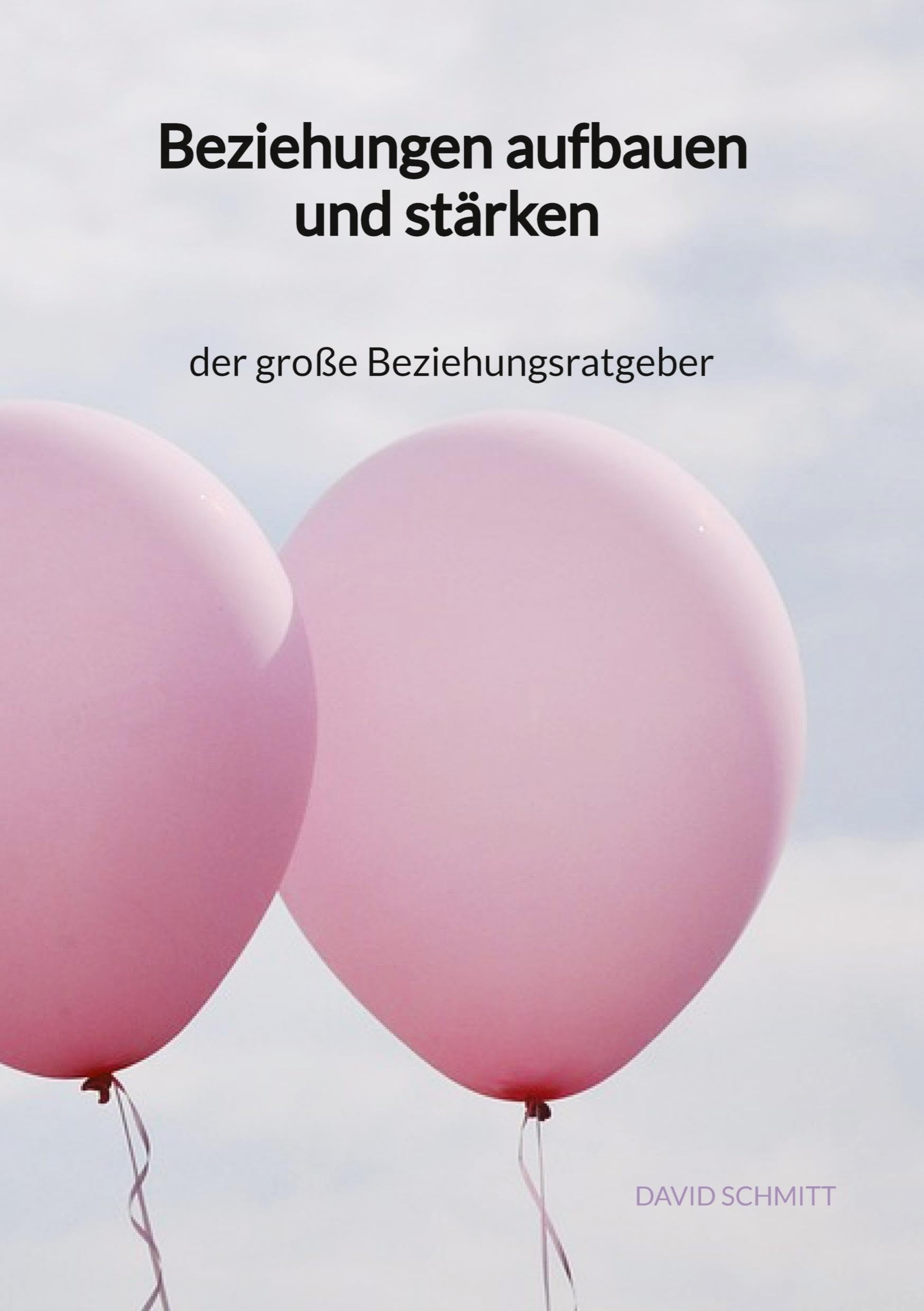 Beziehungen aufbauen und stärken - der große Beziehungsratgeber Law