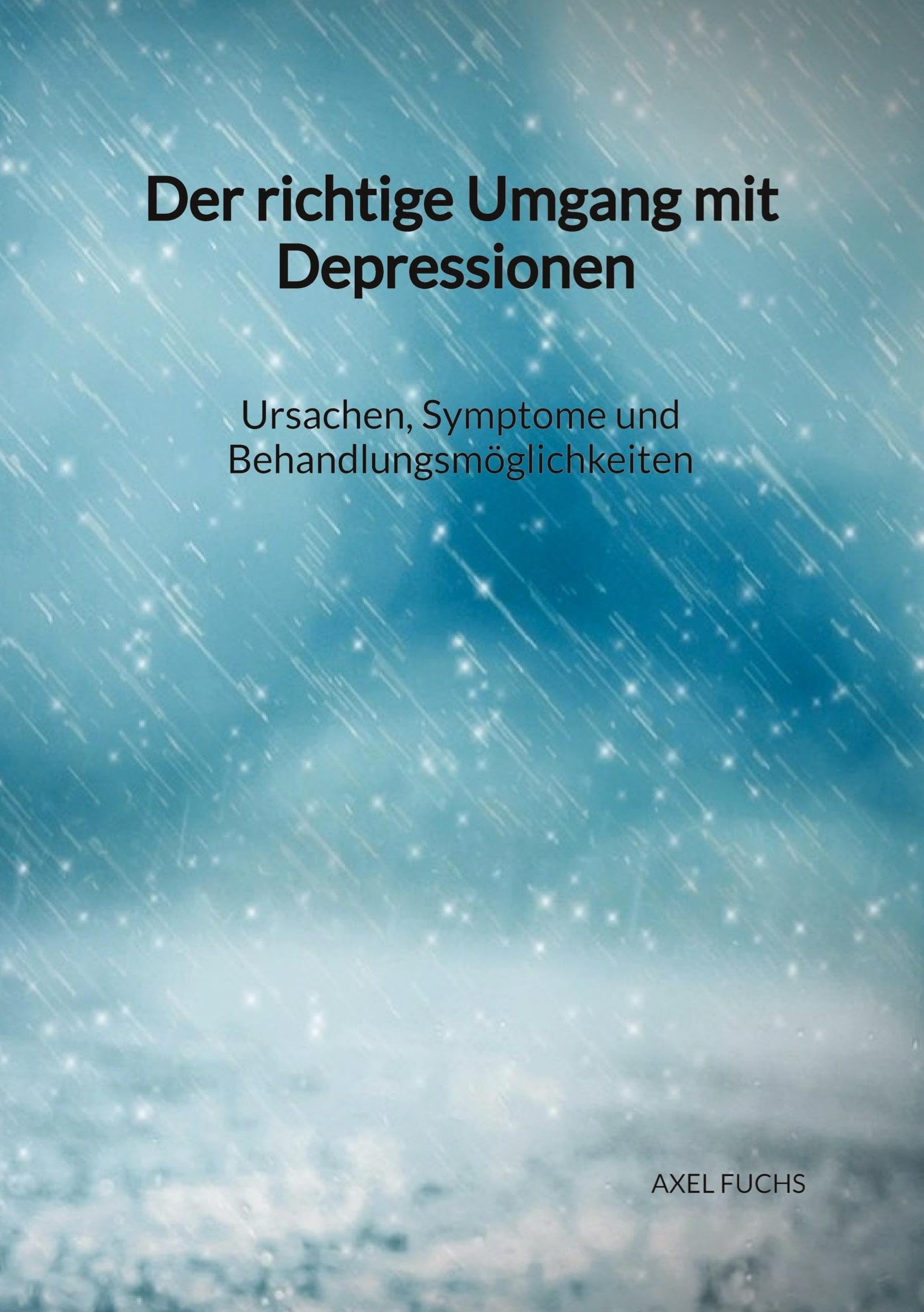 Der richtige Umgang mit Depressionen - Ursachen, Symptome und Behandlungsmöglichkeiten Parents & Children