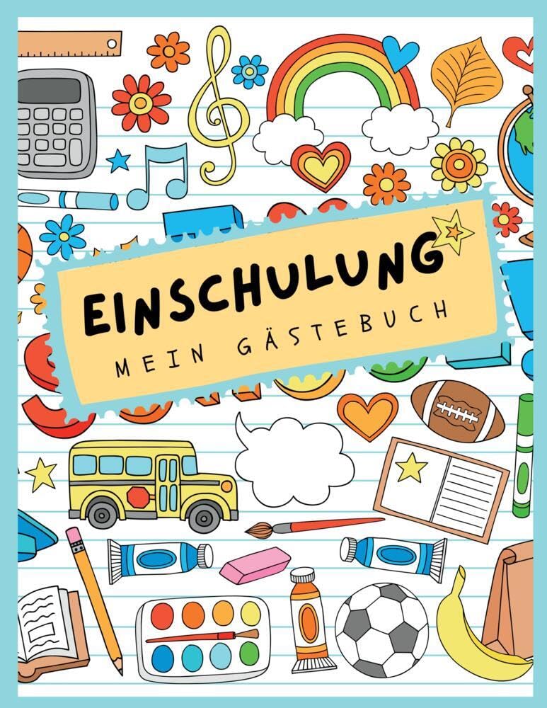 Gästebuch Einschulung. Mein erster Schultag zum Schulanfang.: Endlich Schulkind! Das farbenfrohe Einschulungsgästebuch. Einschulung Gästebuch. Meine Einschulung Gästebuch. Study Guides