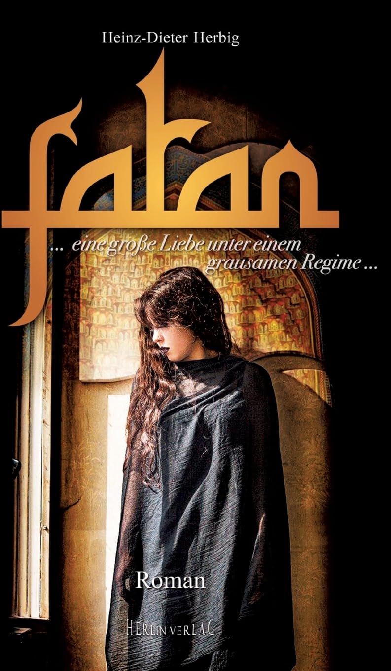 Fatan - der liebenswerte Orient: eine große Liebe unter einem grausamen Regime Contemporary literature