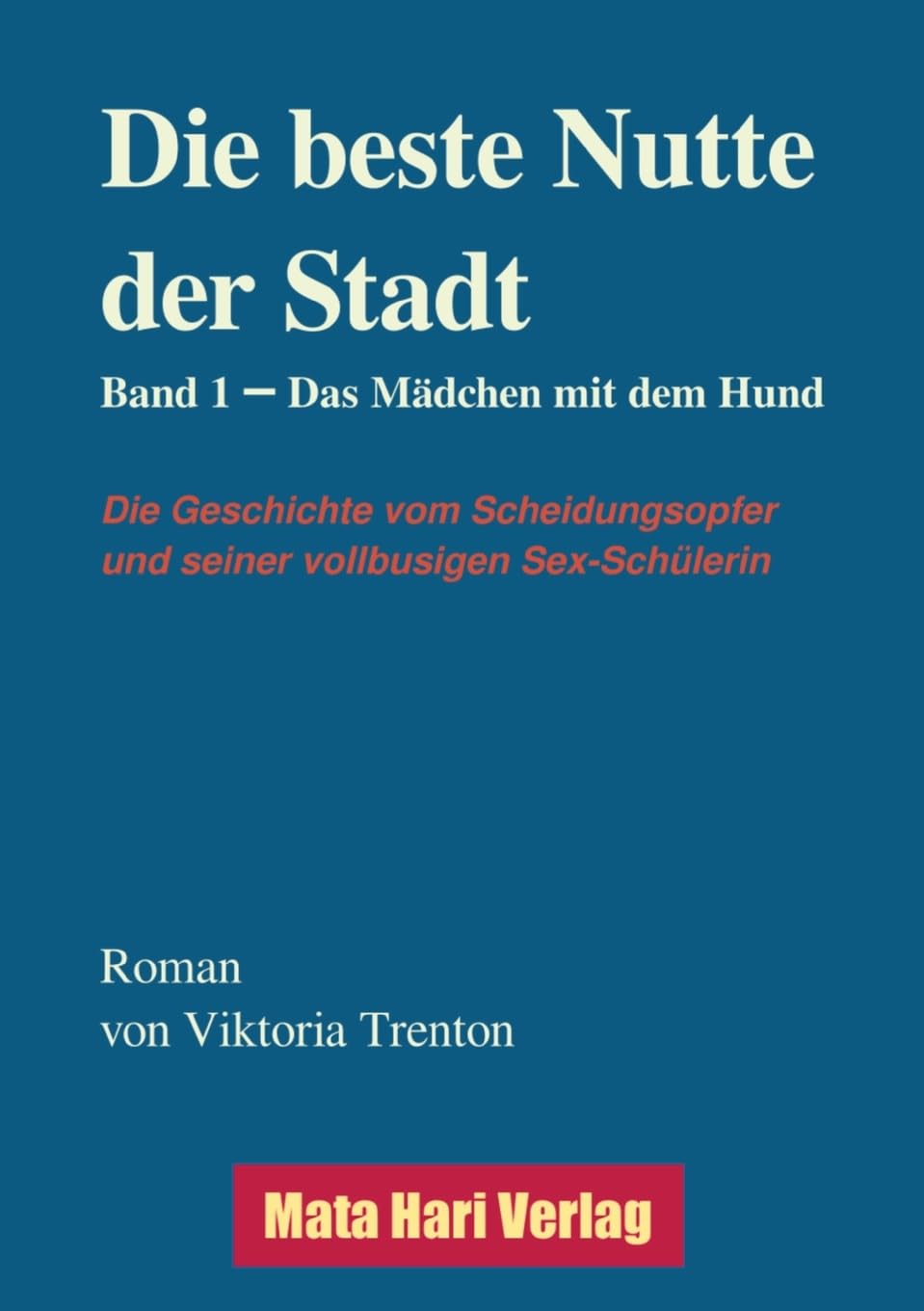 Die beste Nutte der Stadt, Band 1: Das Mädchen mit dem Hund (Die Geschichte vom Scheidungsopfer und seiner vollbusige Sex-Schülerin) Personalities Books