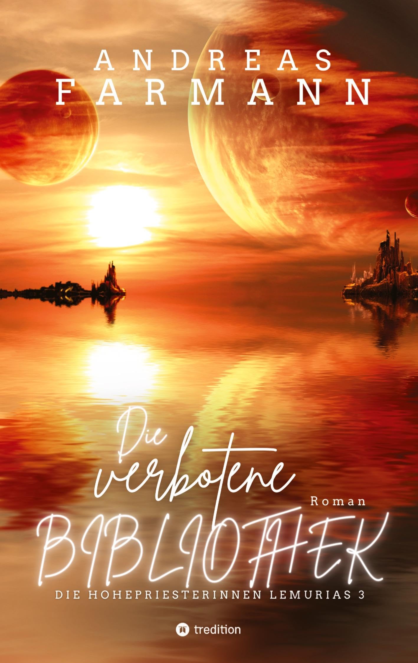 Die verbotene Bibliothek - Ein kosmisches Fantasy-Abenteuer in Lemuria und in der Welt im Inneren der Erde: Die Hohepriesterinnen Lemurias - Band 3 ... Lemurias: Beschützerinnen Gaias) Historical Fiction