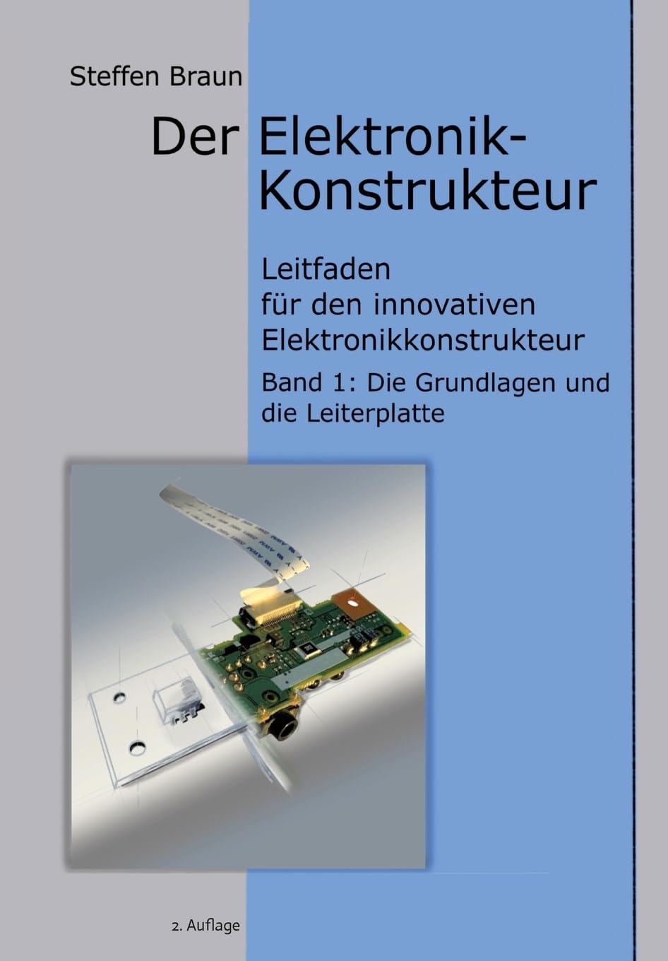 Der Elektronikkonstrukteur: Leitfaden für den innovativen Elektronikkonstrukteur, Wissen für den Konstrukteur von Elektromechanik aller Art, ... Grundlagen und Leiterplatte) General education