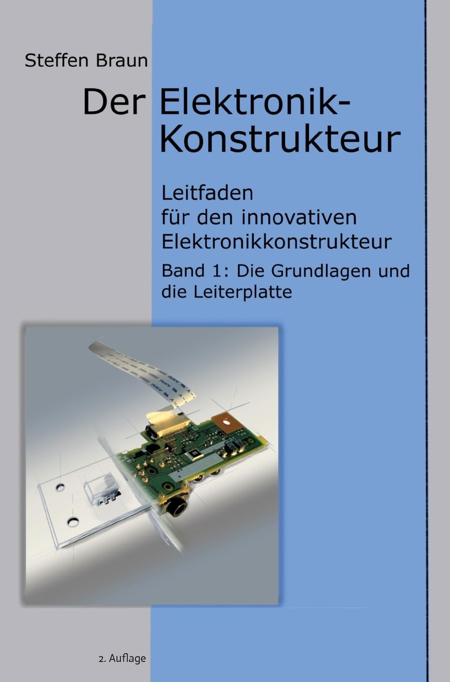 Der Elektronikkonstrukteur: Leitfaden für den innovativen Elektronikkonstrukteur, Wissen für den Konstrukteur von Elektromechanik aller Art, ... Grundlagen und Leiterplatte) General education
