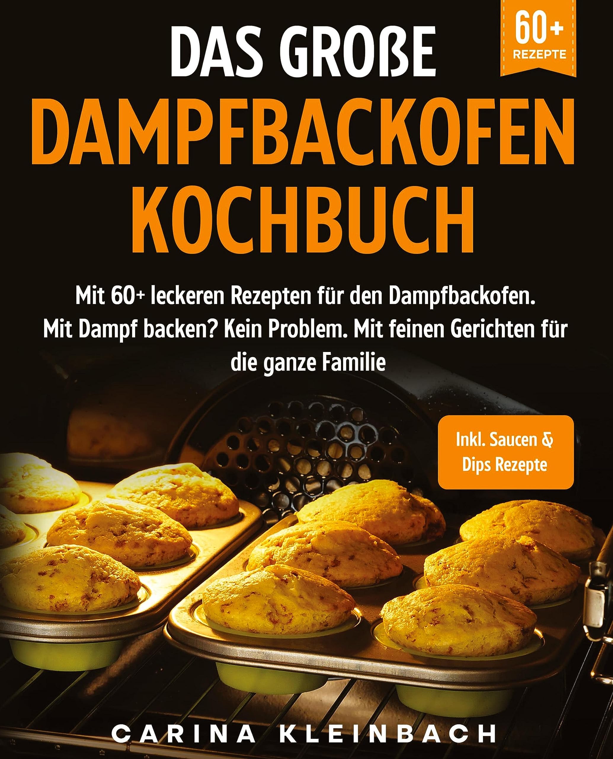 Das große Dampfbackofen Kochbuch: Mit 60+ leckeren Rezepten für den Dampfbackofen. Mit Dampf backen? Kein Problem. Mit feinen Gerichten für die ganze Familie Leisure, Home & Garden