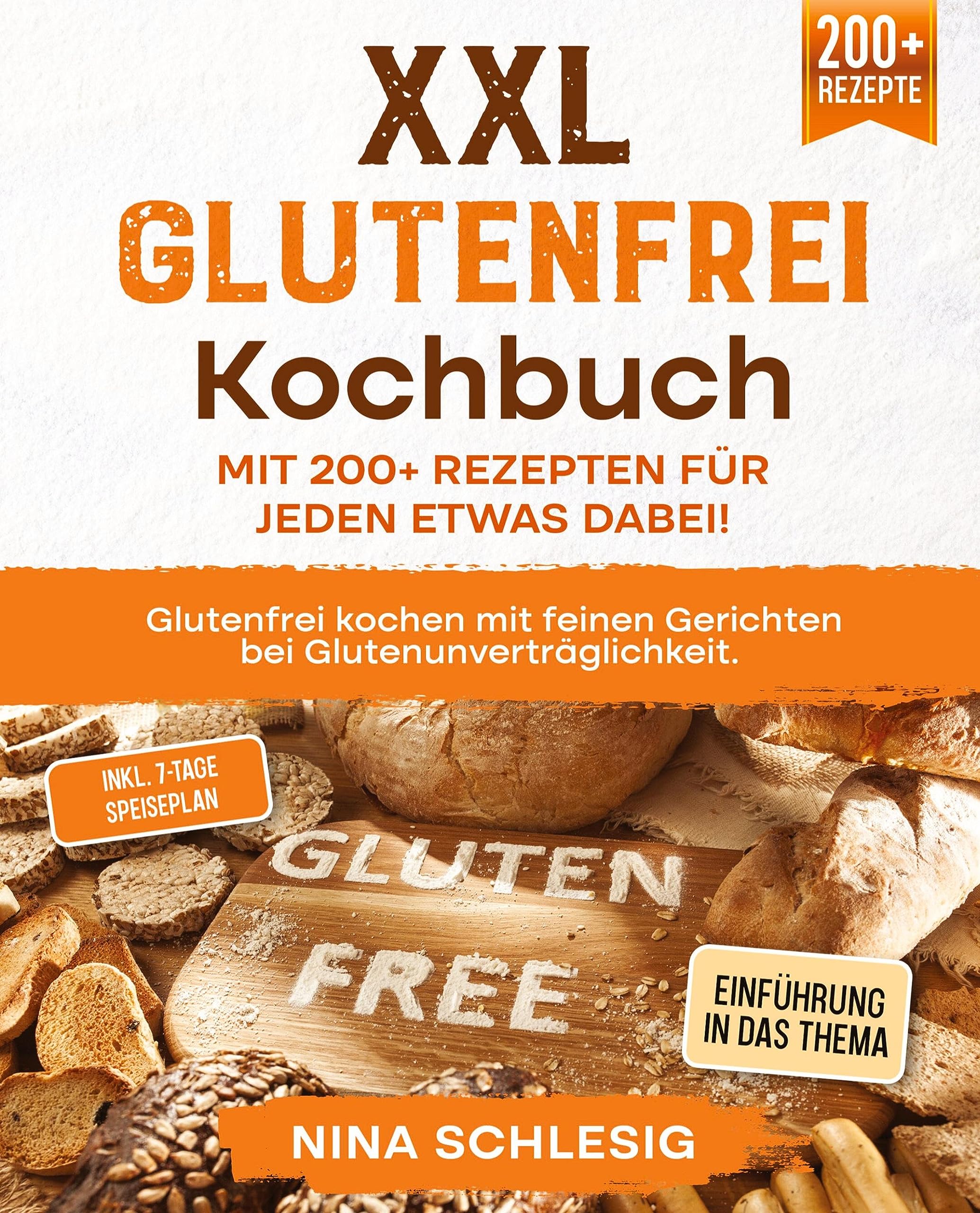 XXL Glutenfrei Kochbuch – Mit 200+ Rezepten für jeden etwas dabei!: Glutenfrei kochen mit feinen Gerichten bei Glutenunverträglichkeit. Inkl. 7-Tage Speiseplan Leisure, Home & Garden