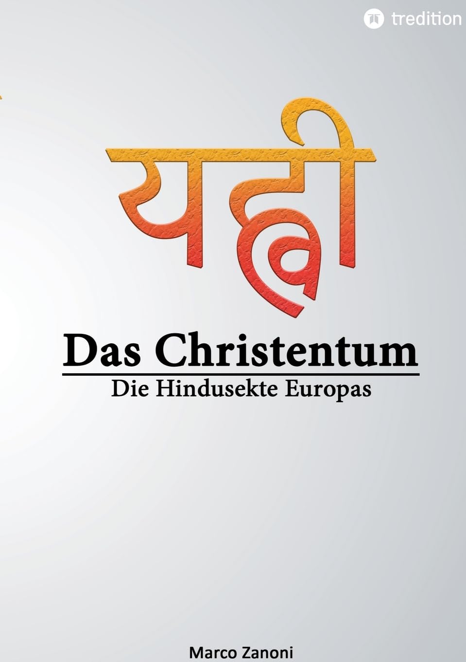 Das Christentum und der Hinduismus: Die Hindusekte Europas Philosophy