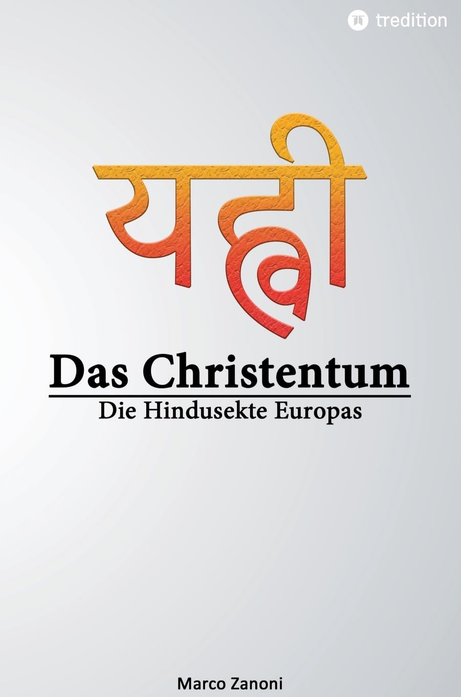 Das Christentum und der Hinduismus: Die Hindusekte Europas Philosophy