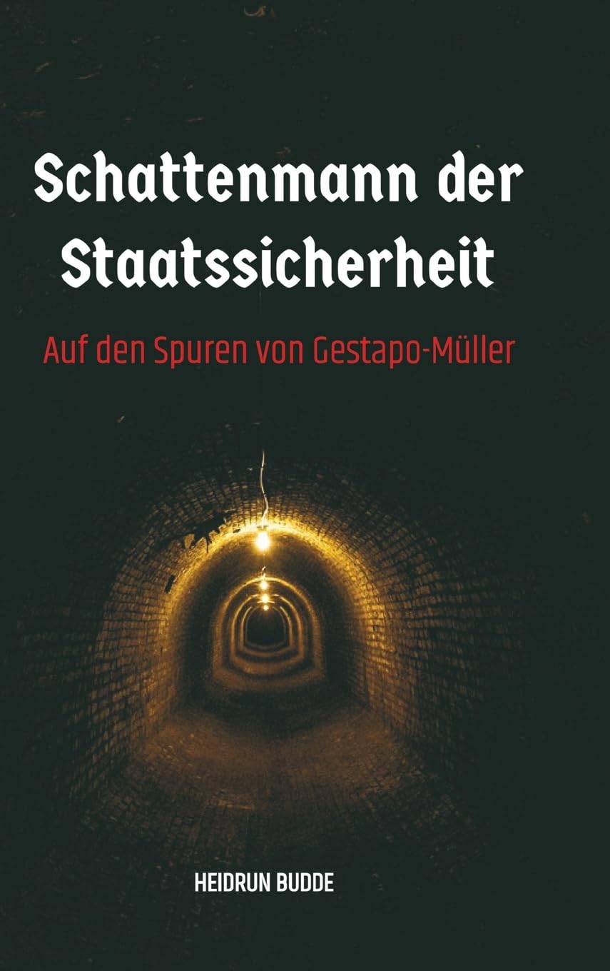 Schattenmann der Staatssicherheit: Auf den Spuren von Gestapo-Müller Politics & History