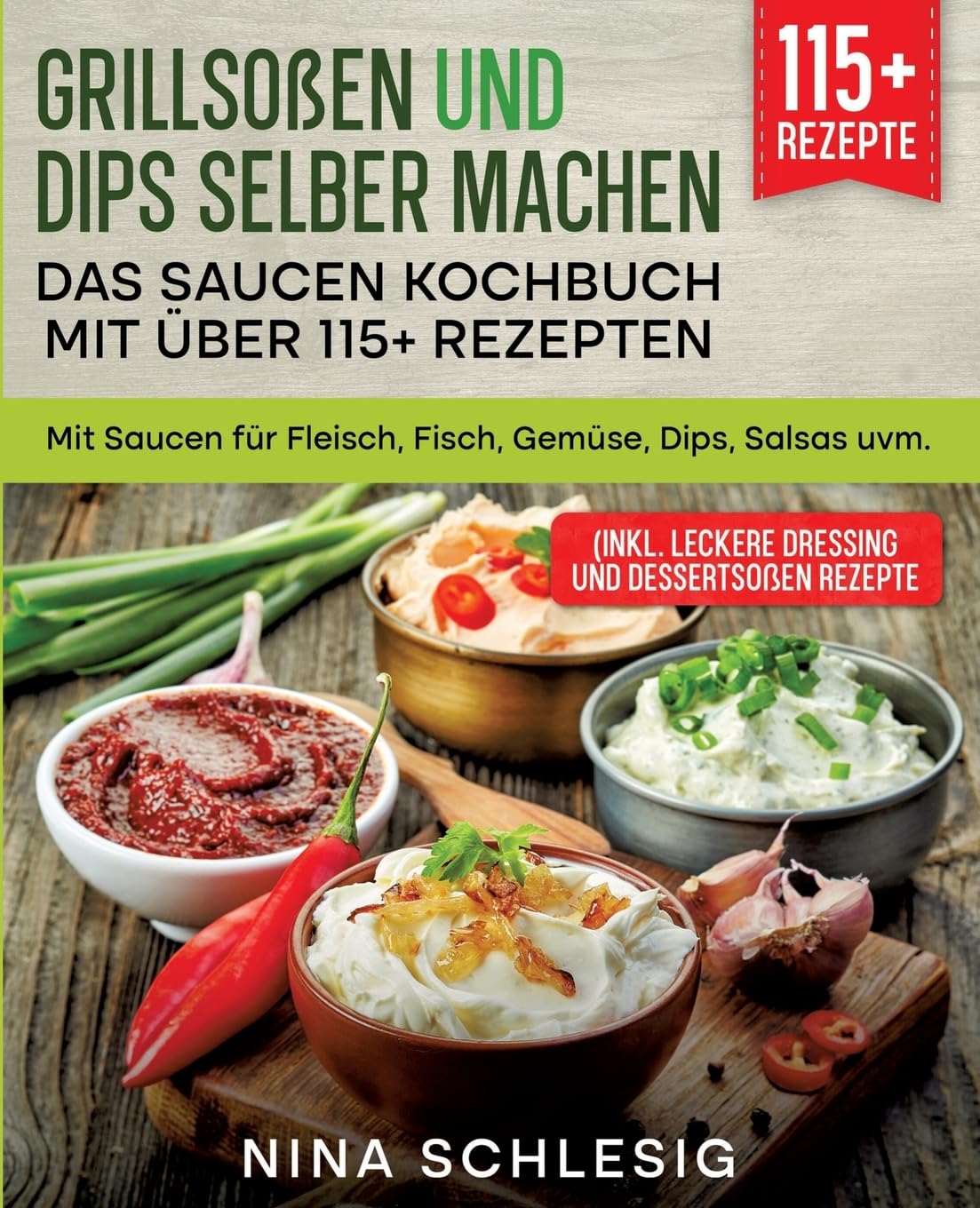 Grillsoßen und Dips selber machen – Das Saucen Kochbuch mit über 115+ Rezepten: Mit Saucen für Fleisch, Fisch, Gemüse, Dips, Salsas uvm. Leisure, Home & Garden