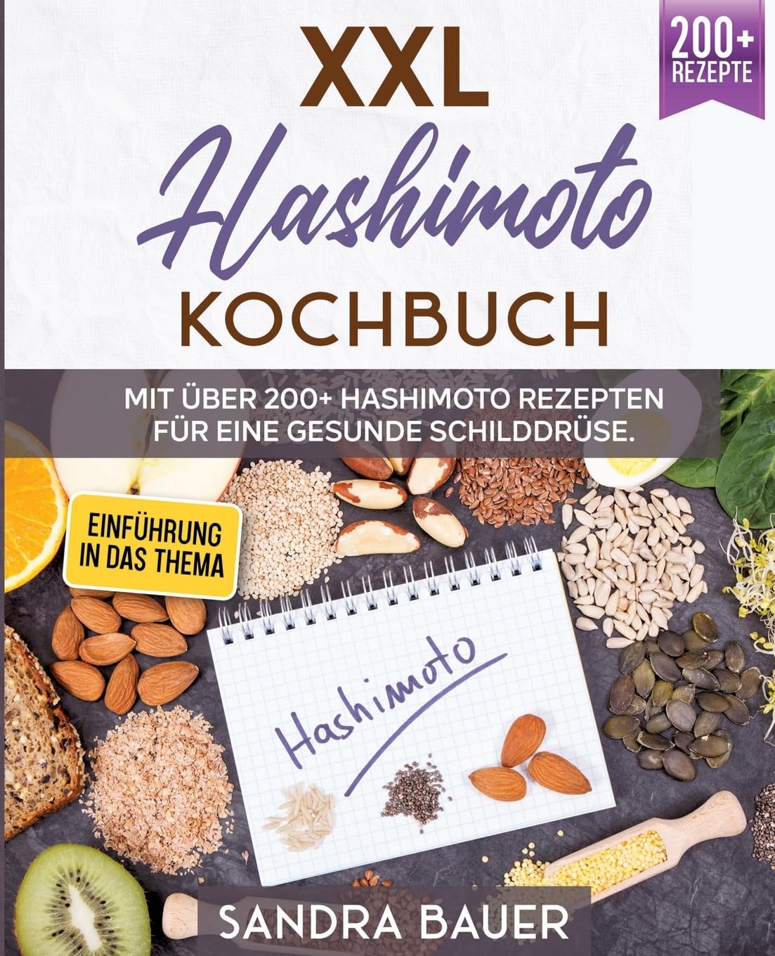 XXL Hashimoto Kochbuch:: Mit über 200+ Hashimoto Rezepten für eine gesunde Schilddrüse Leisure, Home & Garden