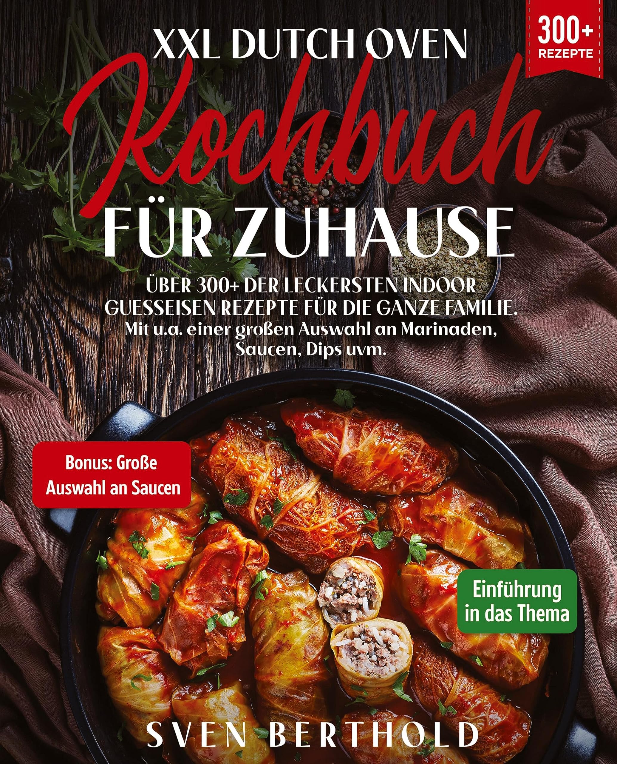 XXL Dutch Oven Kochbuch für Zuhause: Mit über 300+ der leckersten Indoor Guesseisen Rezepten für die ganze Familie. Mit u.a. einer großen Auswahl an Marinaden, Saucen, Dips uvm. Leisure, Home & Garden
