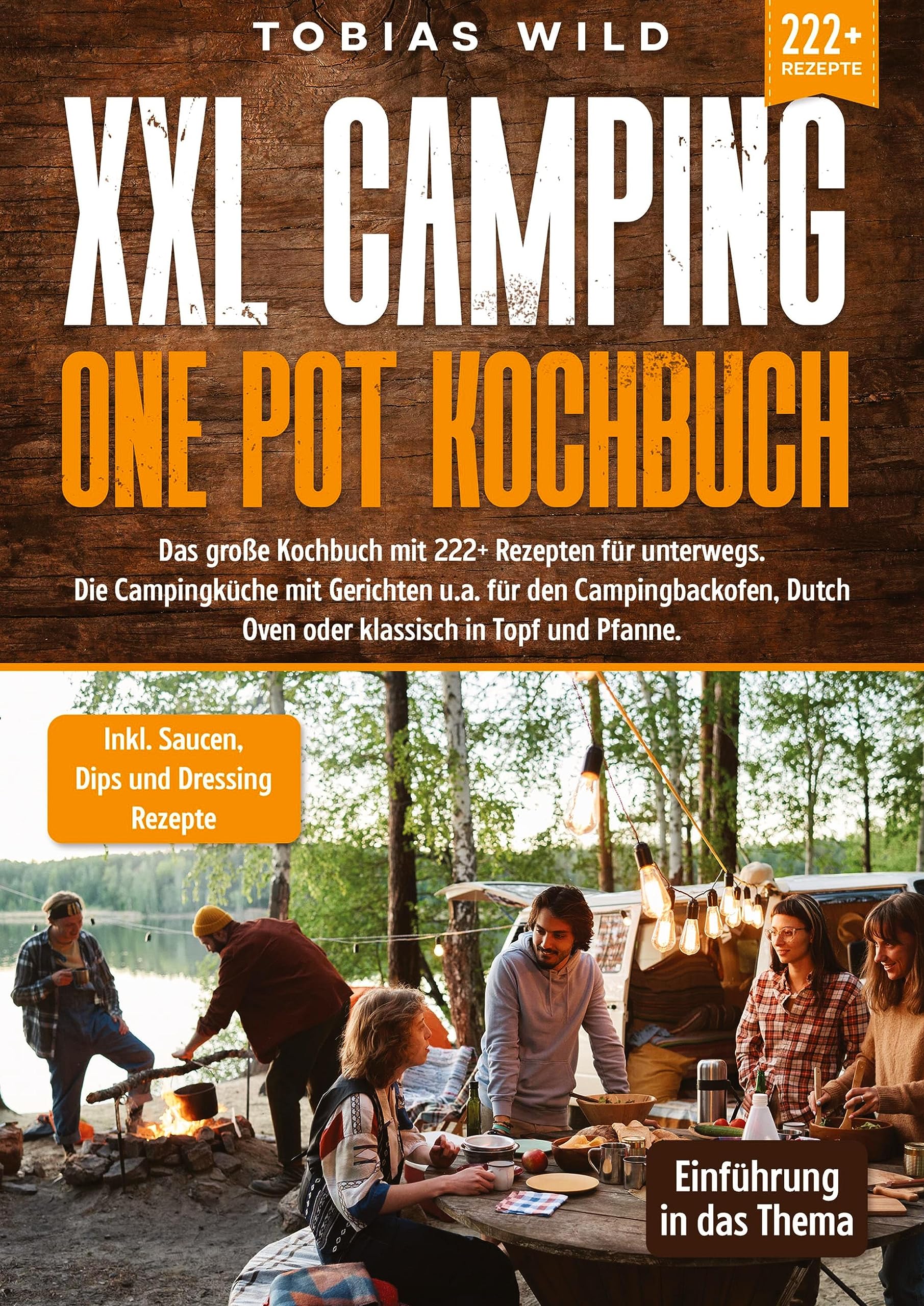XXL Camping One Pot Kochbuch: Das große Kochbuch mit 222+ Rezepten für unterwegs. Die Campingküche mit Gerichten u.a. für den Campingbackofen, Dutch Oven oder klassisch in Topf und Pfanne Leisure, Home & Garden