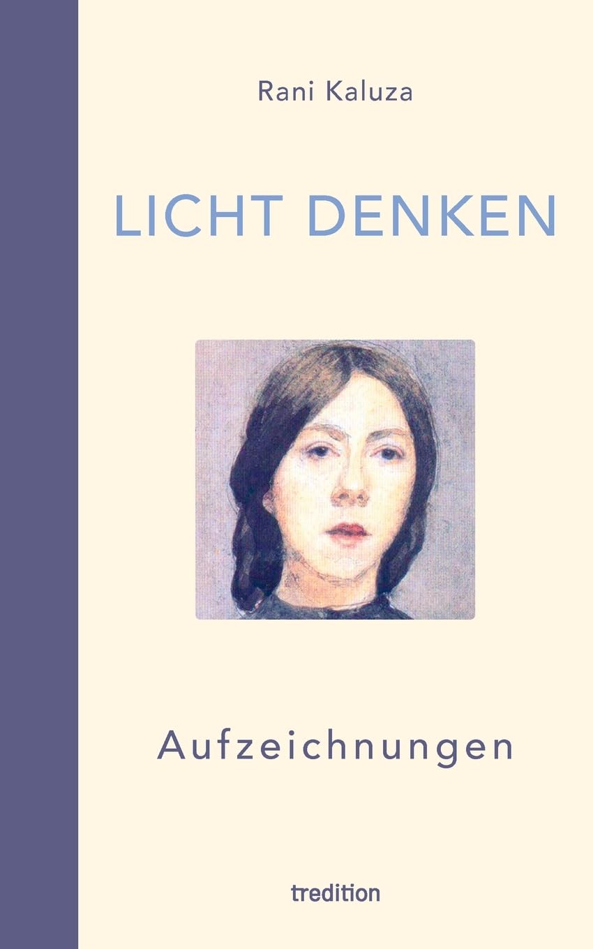 Licht denken: Aufzeichnungen - Sammlung von über 250 berührender, magischer und erweckender Momente und Erfahrungen auf der spirituellen Reise Essays & Short Stories