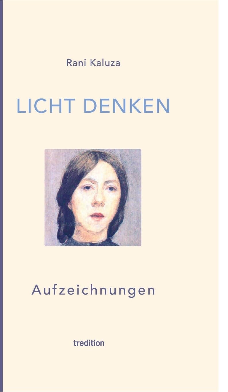 Licht denken: Aufzeichnungen - Sammlung von über 250 berührender, magischer und erweckender Momente und Erfahrungen auf der spirituellen Reise Essays & Short Stories