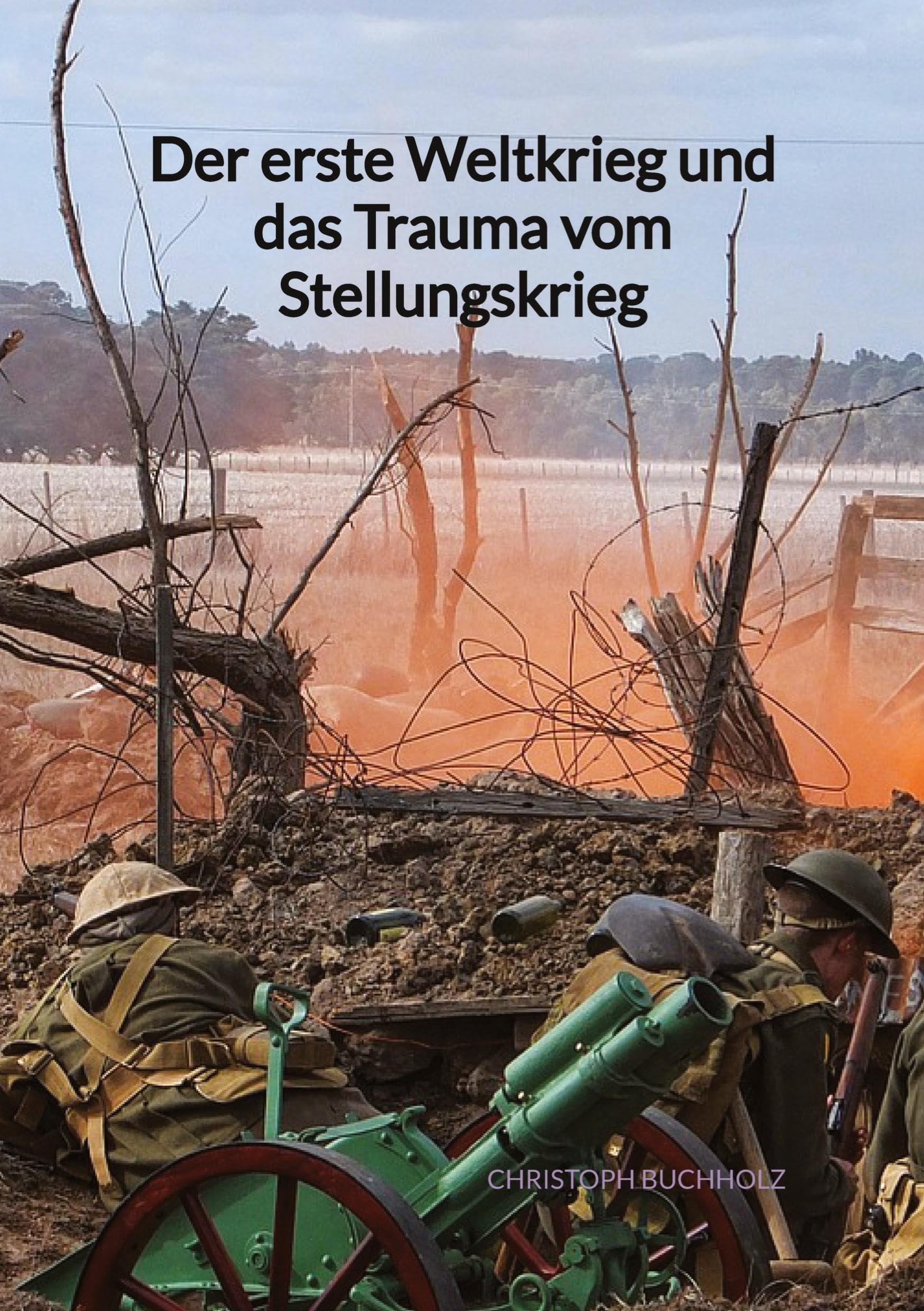 Der erste Weltkrieg und das Trauma vom Stellungskrieg Action & Adventure